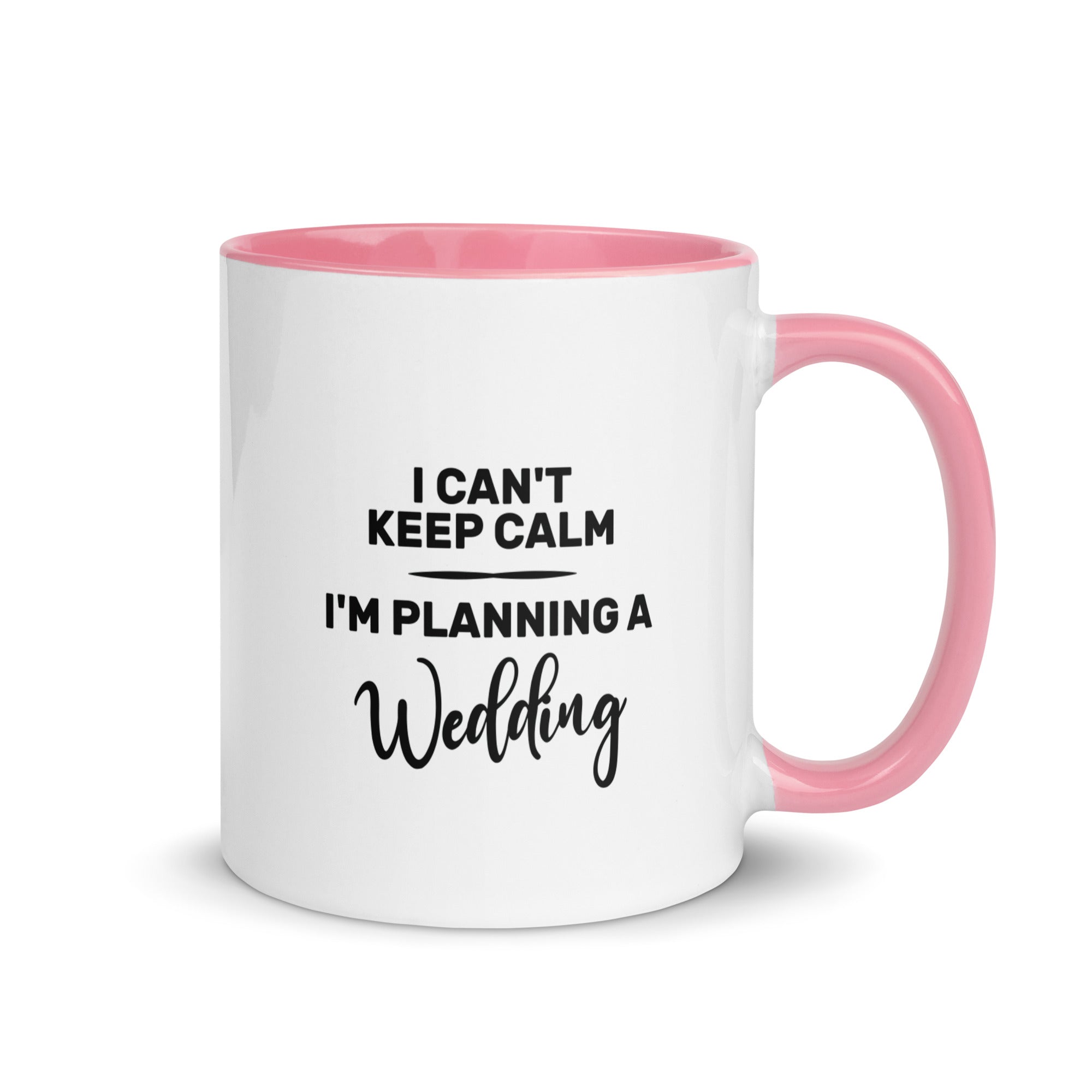 Mug with Color Inside | I can't keep calm I'm planning a wedding