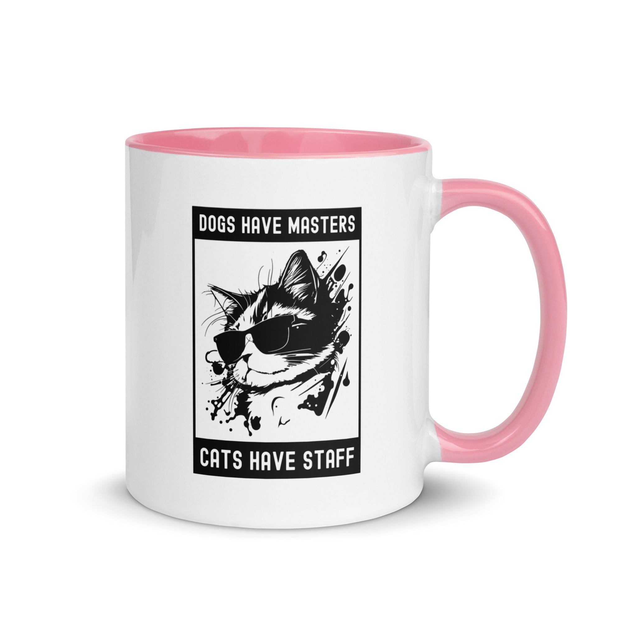 Mug with Color Inside | Dog have master cats have staff