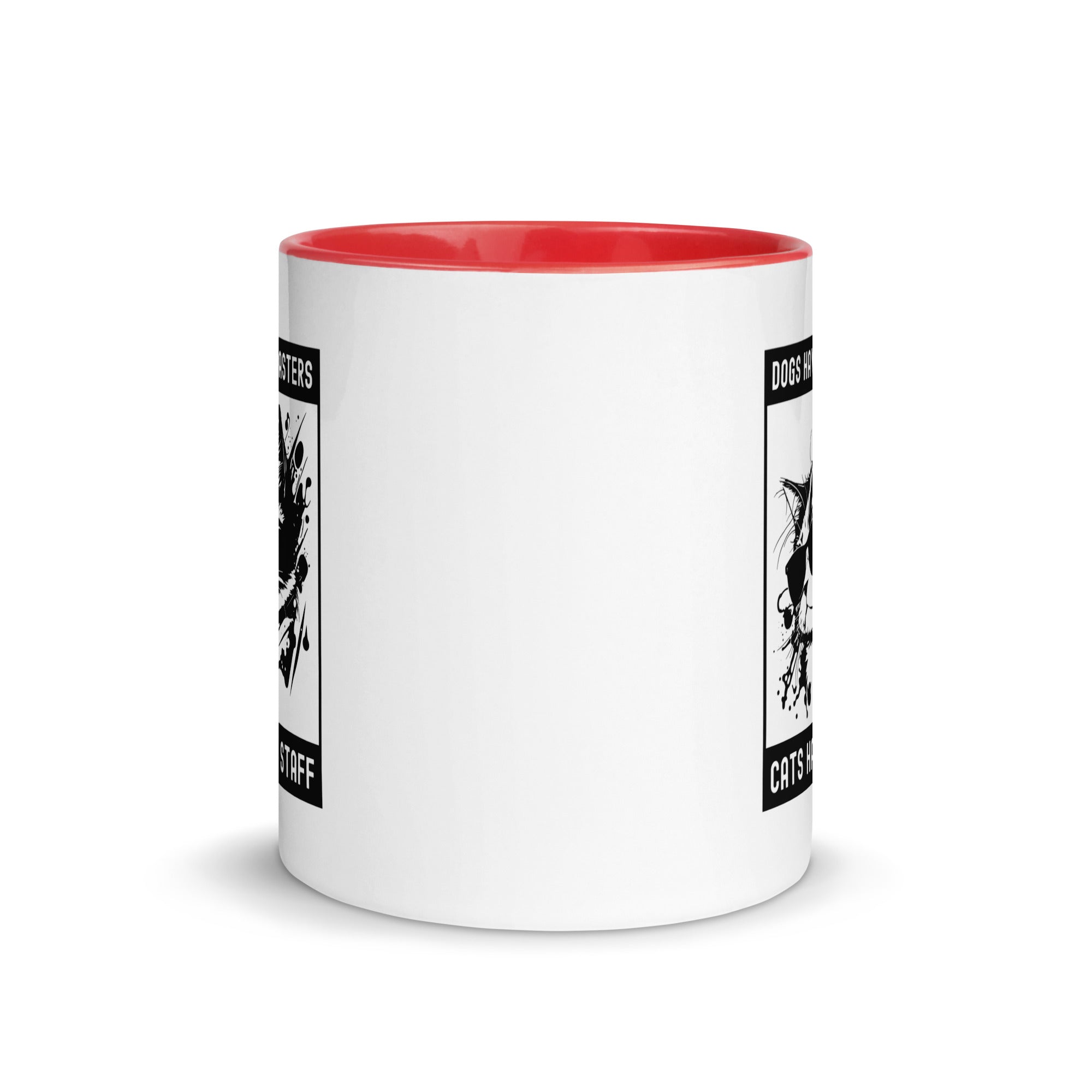 Mug with Color Inside | Dog have master cats have staff