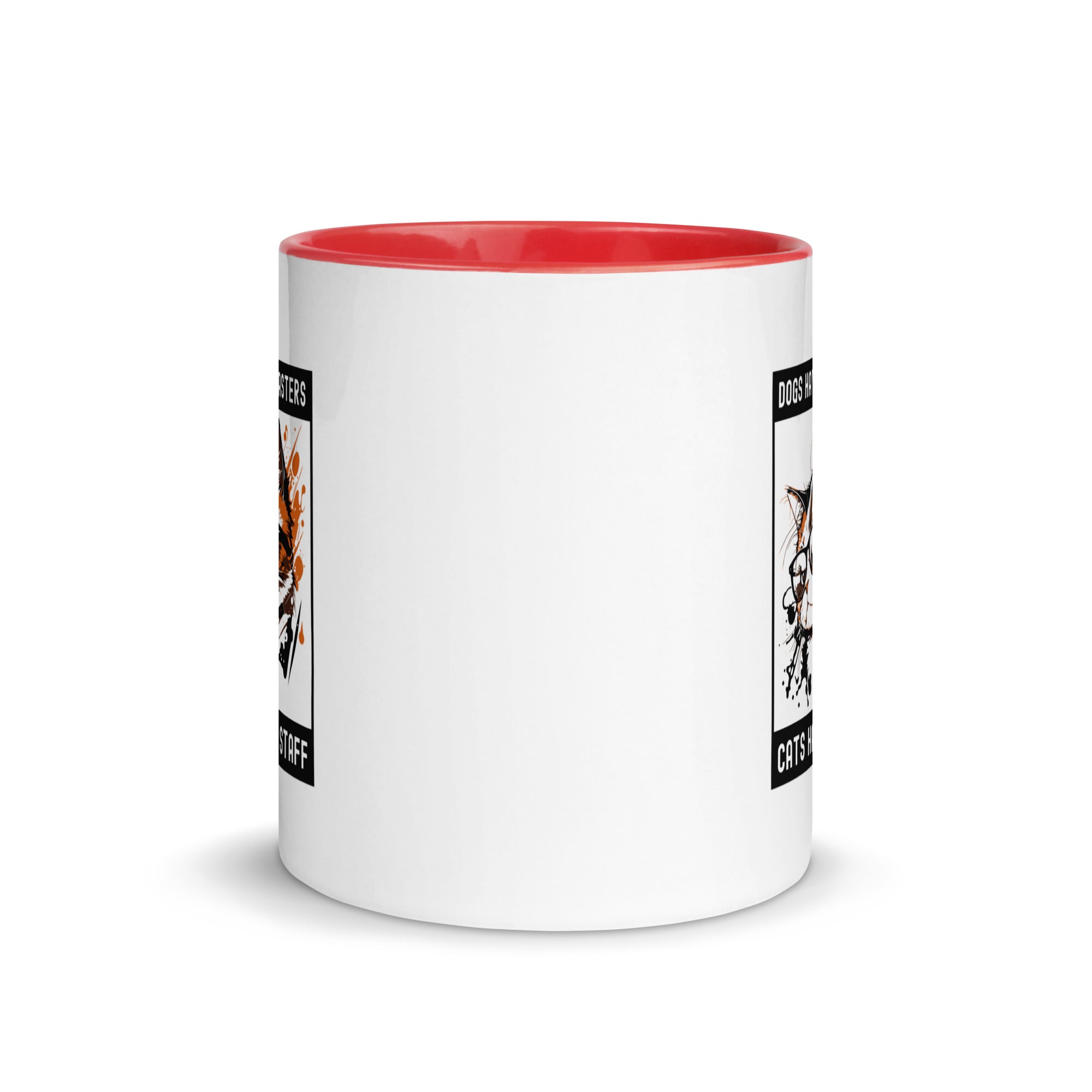 Mug with Color Inside | Dog have master cats have staff