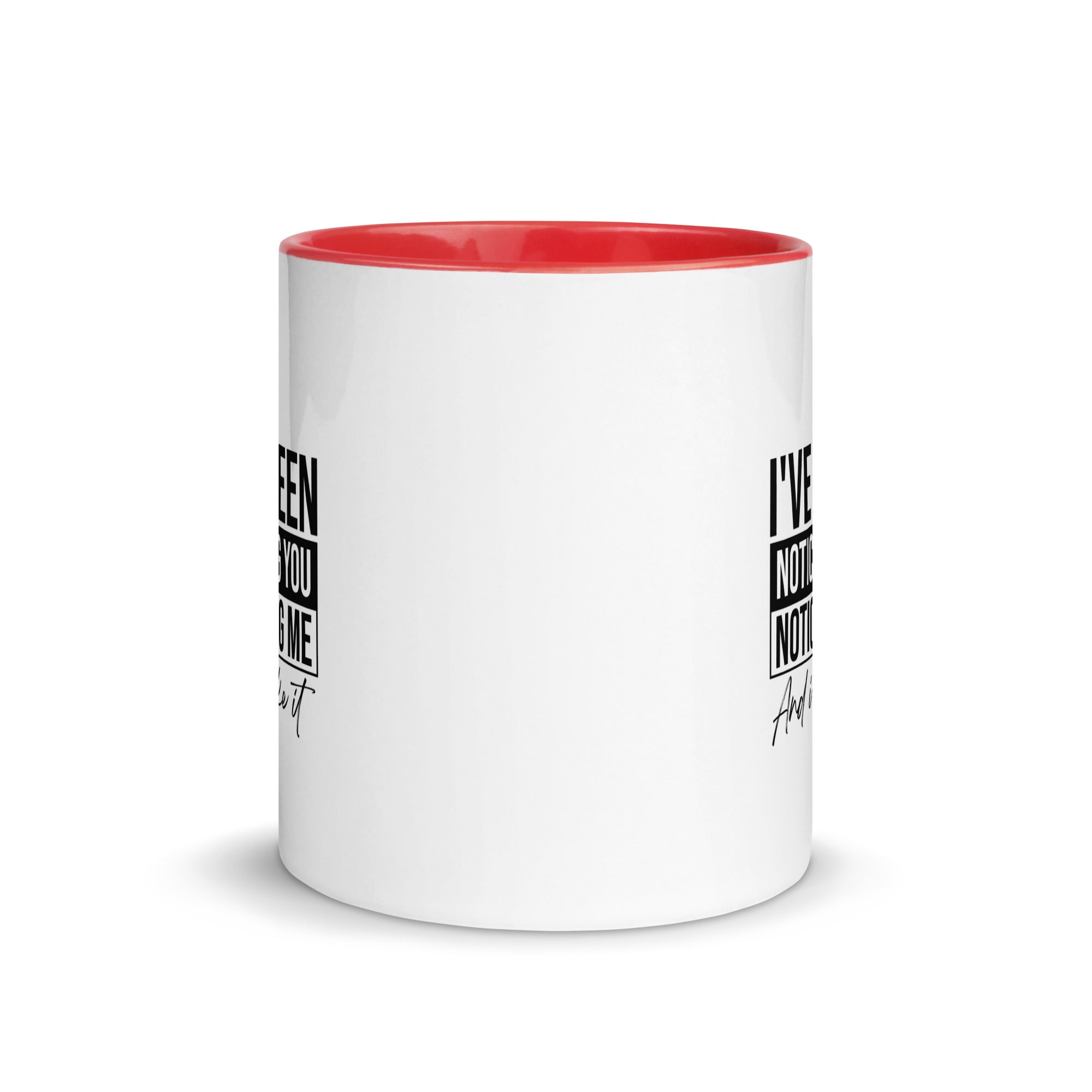 Mug with Color Inside | I've been noticing you noticing me and I like it
