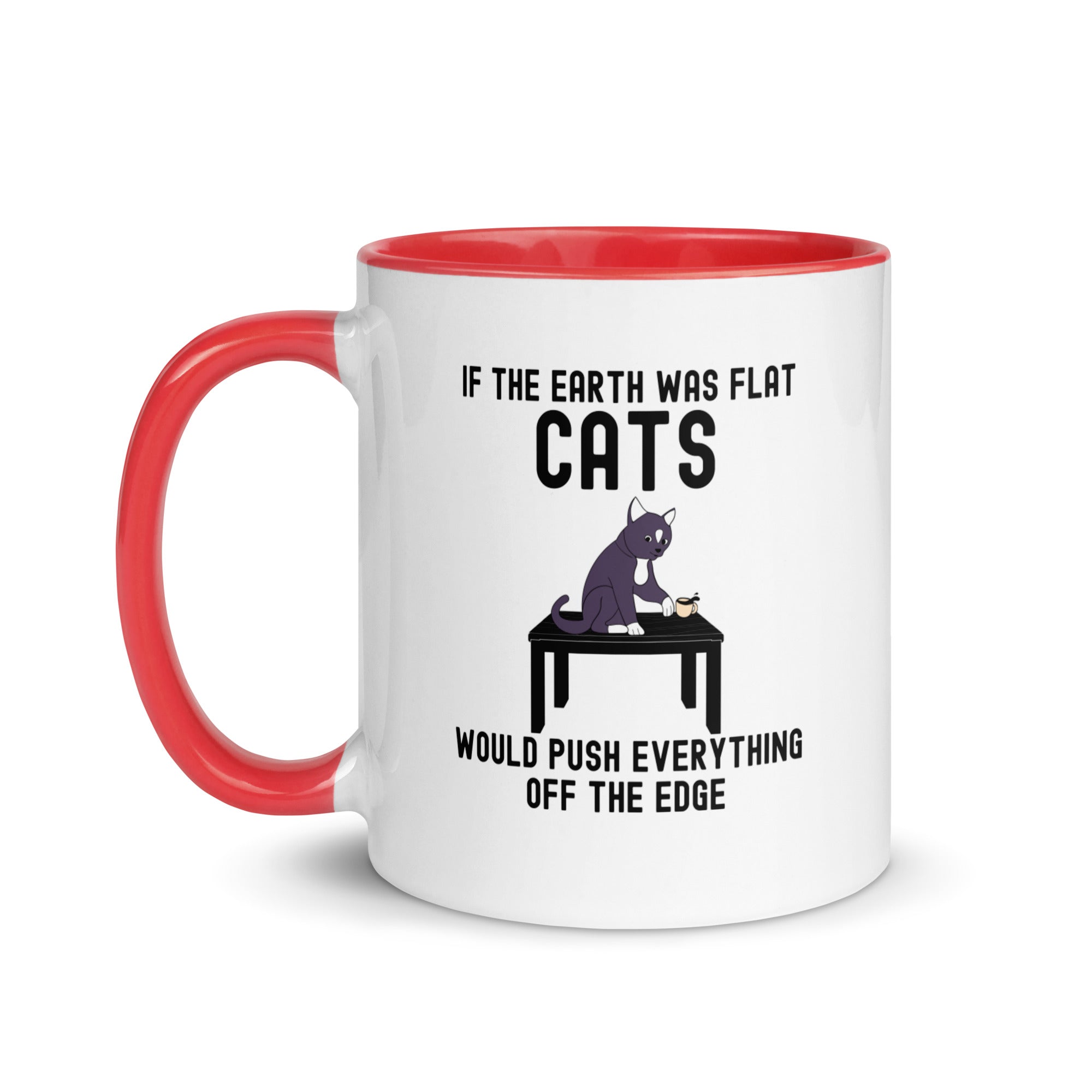 Mug with Color Inside | If the earth was flat, cats would push everything off the edge