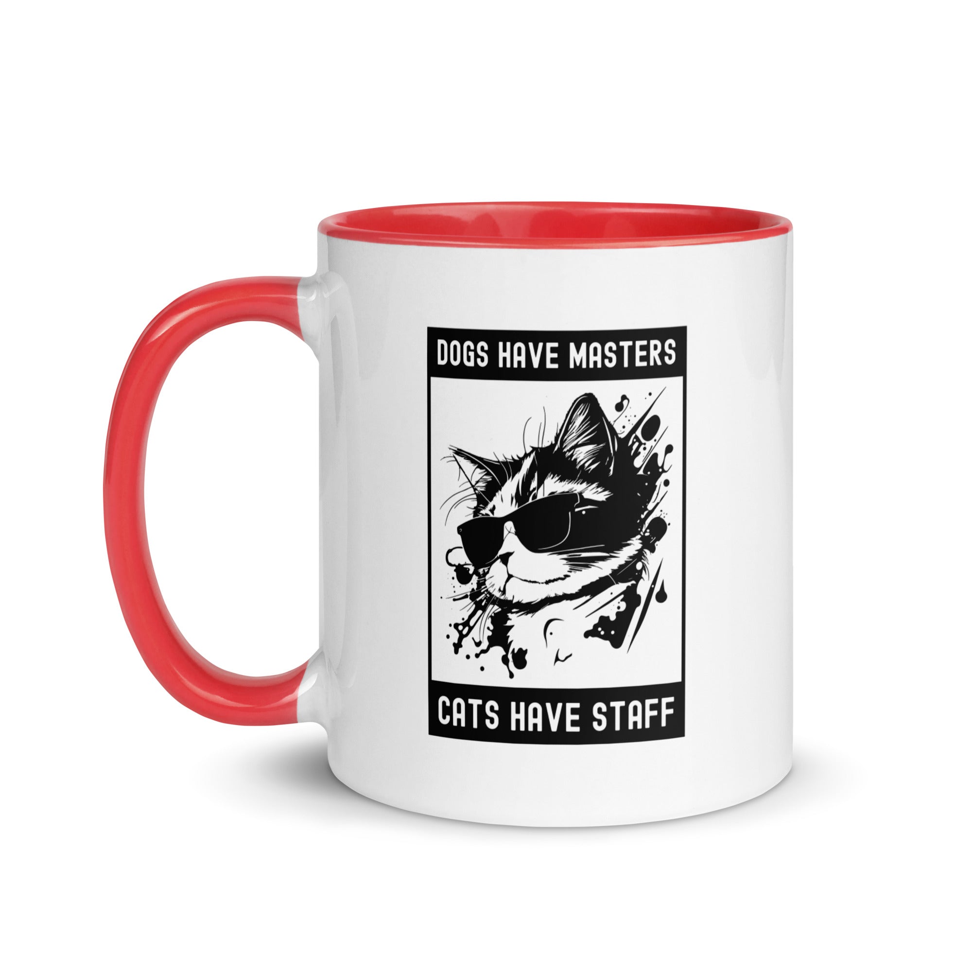 Mug with Color Inside | Dog have master cats have staff