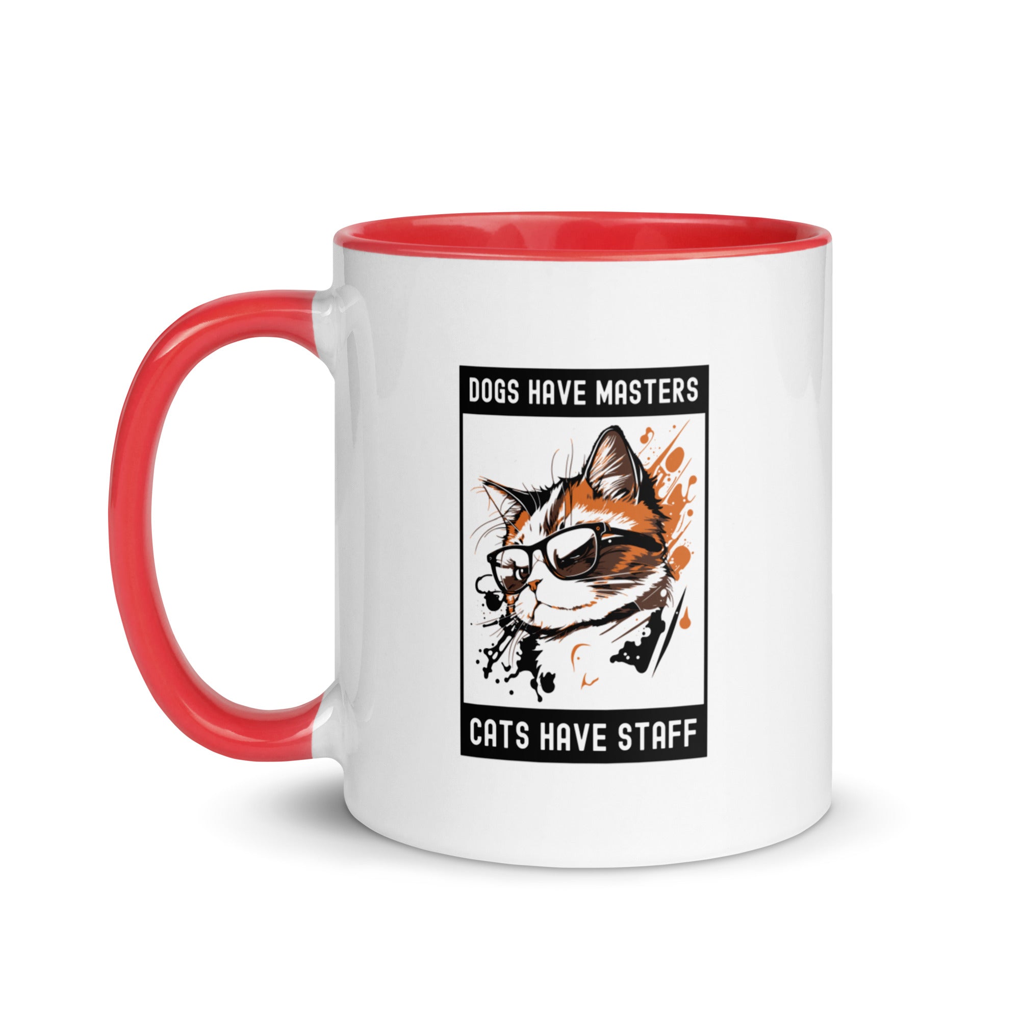 Mug with Color Inside | Dog have master cats have staff