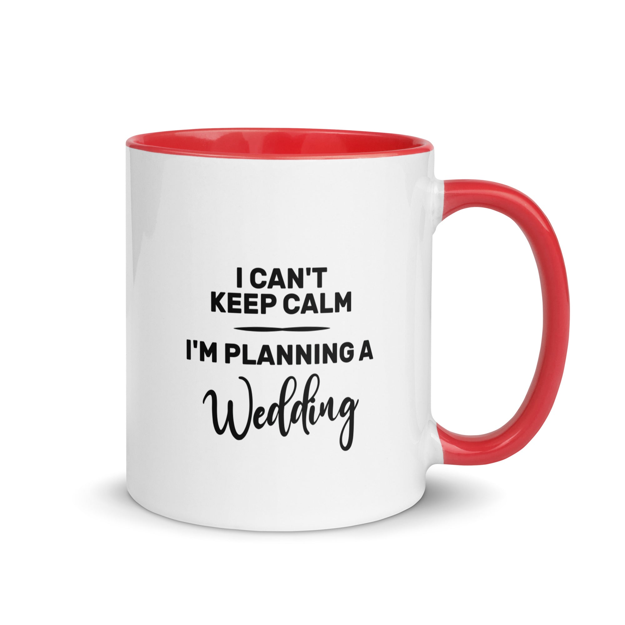 Mug with Color Inside | I can't keep calm I'm planning a wedding