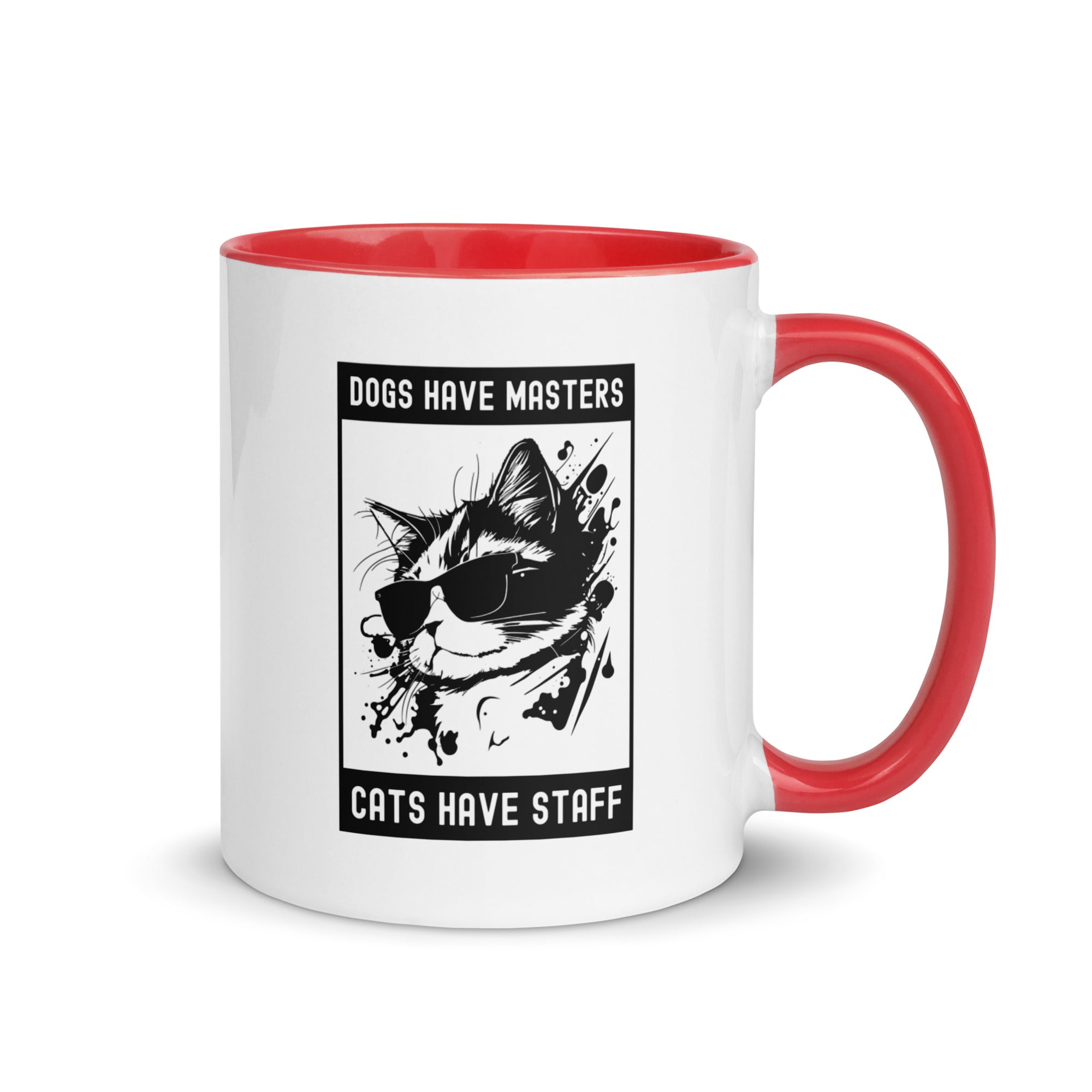 Mug with Color Inside | Dog have master cats have staff