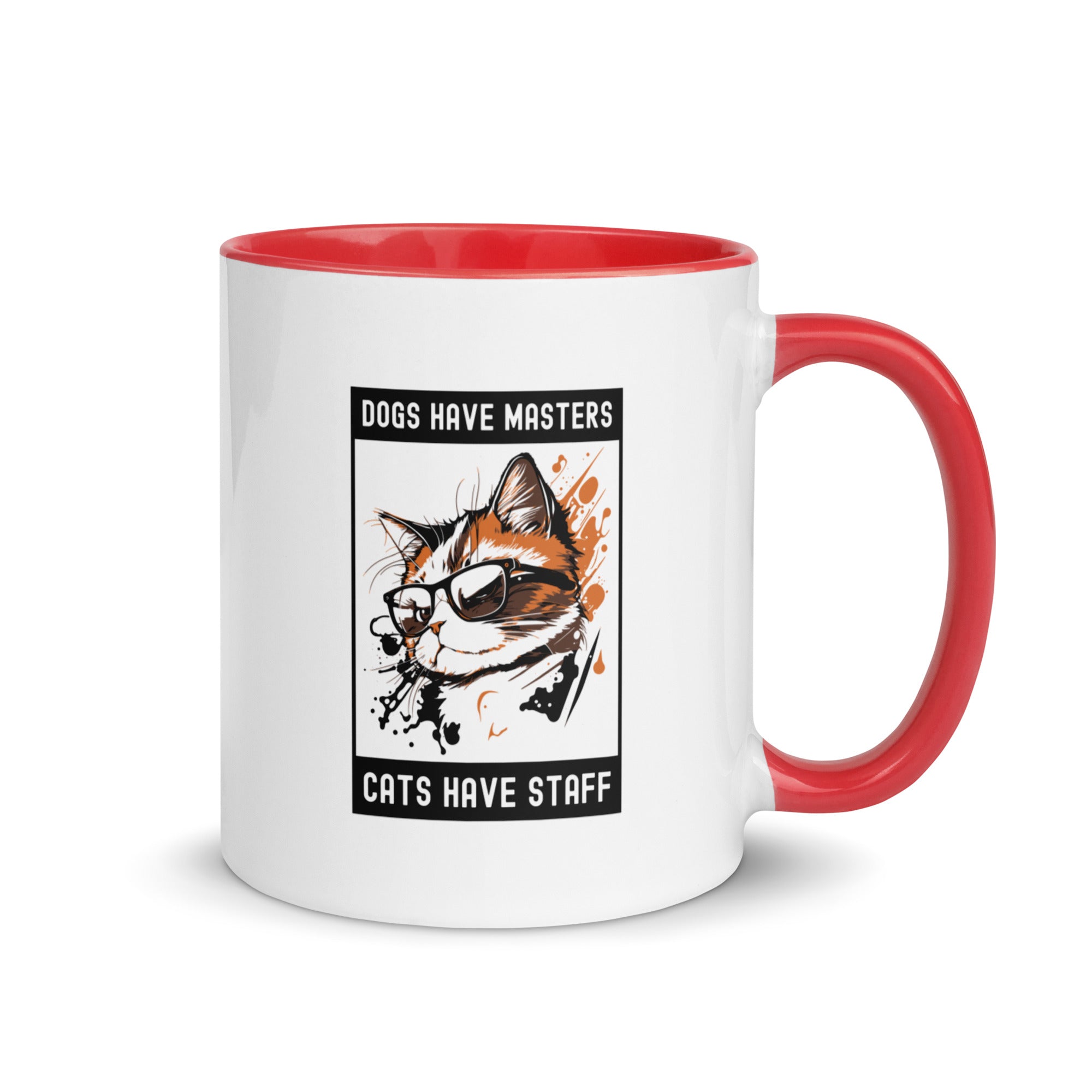 Mug with Color Inside | Dog have master cats have staff