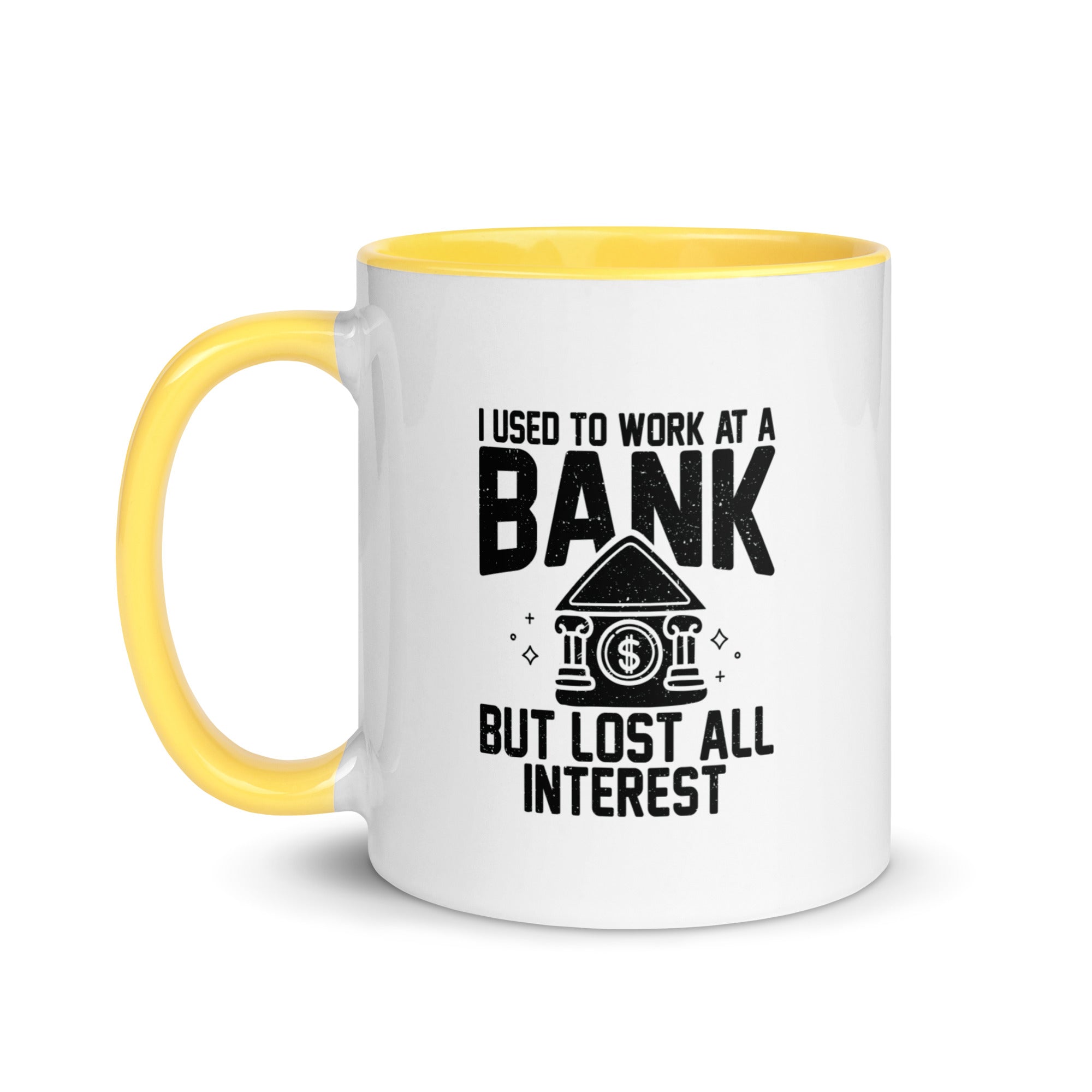 Mug with Color Inside | I used to work at a bank, but I lost all interest