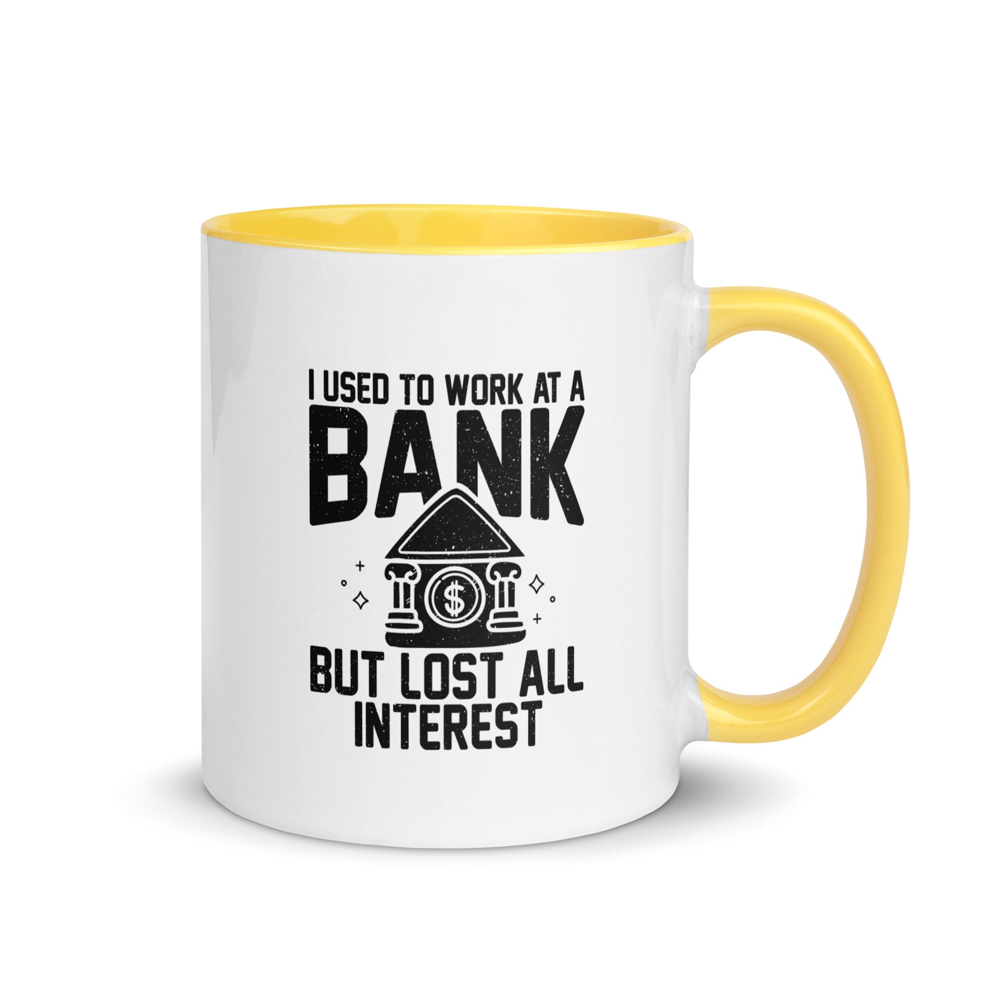 Mug with Color Inside | I used to work at a bank, but I lost all interest