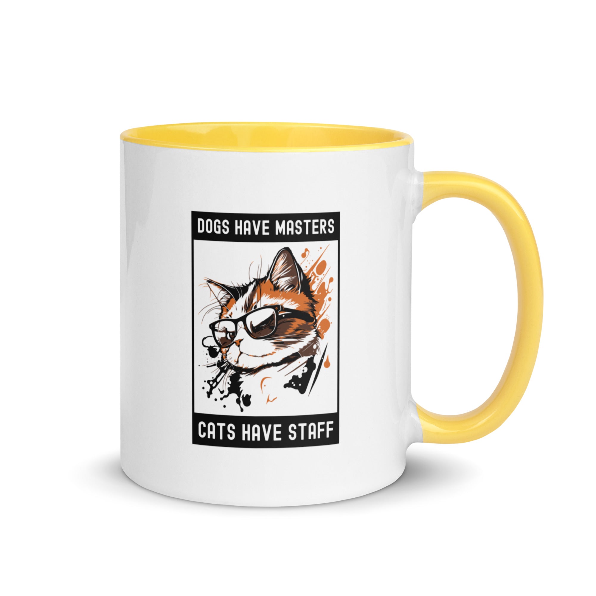 Mug with Color Inside | Dog have master cats have staff