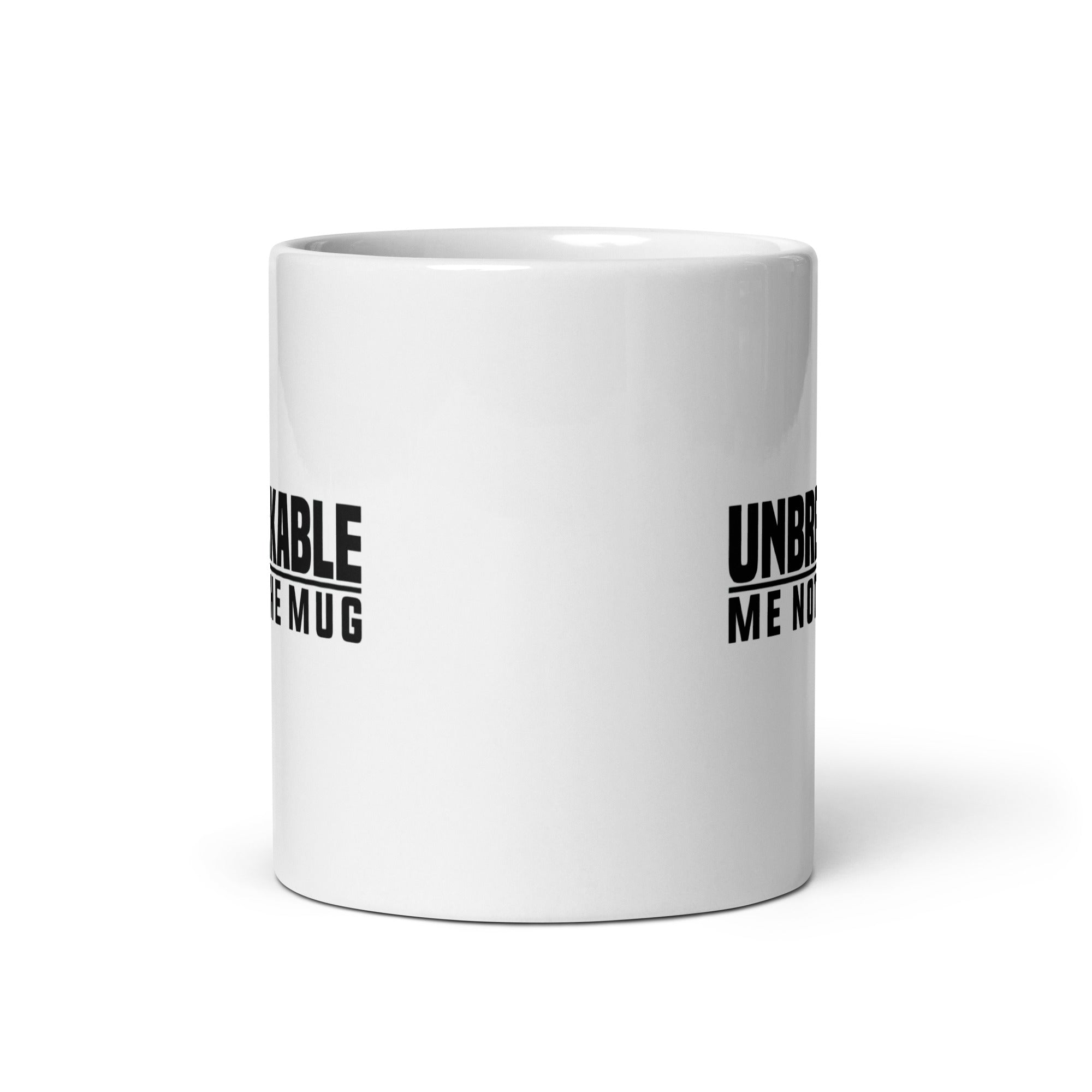 White glossy mug | Unbreakable - Me Not The Mug