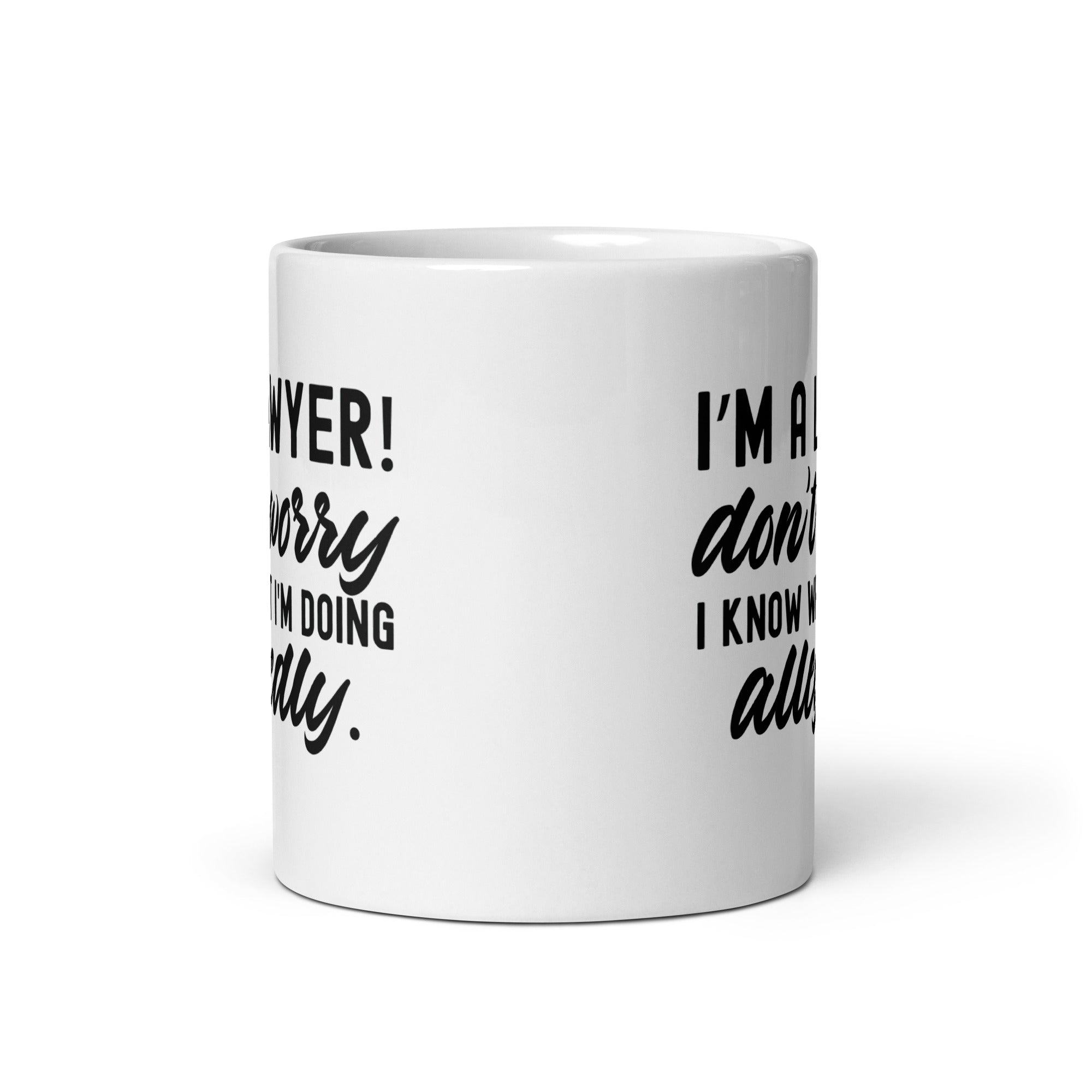 White glossy mug |  I’m a lawyer don’t worry I know what I'm doing (allegedly)