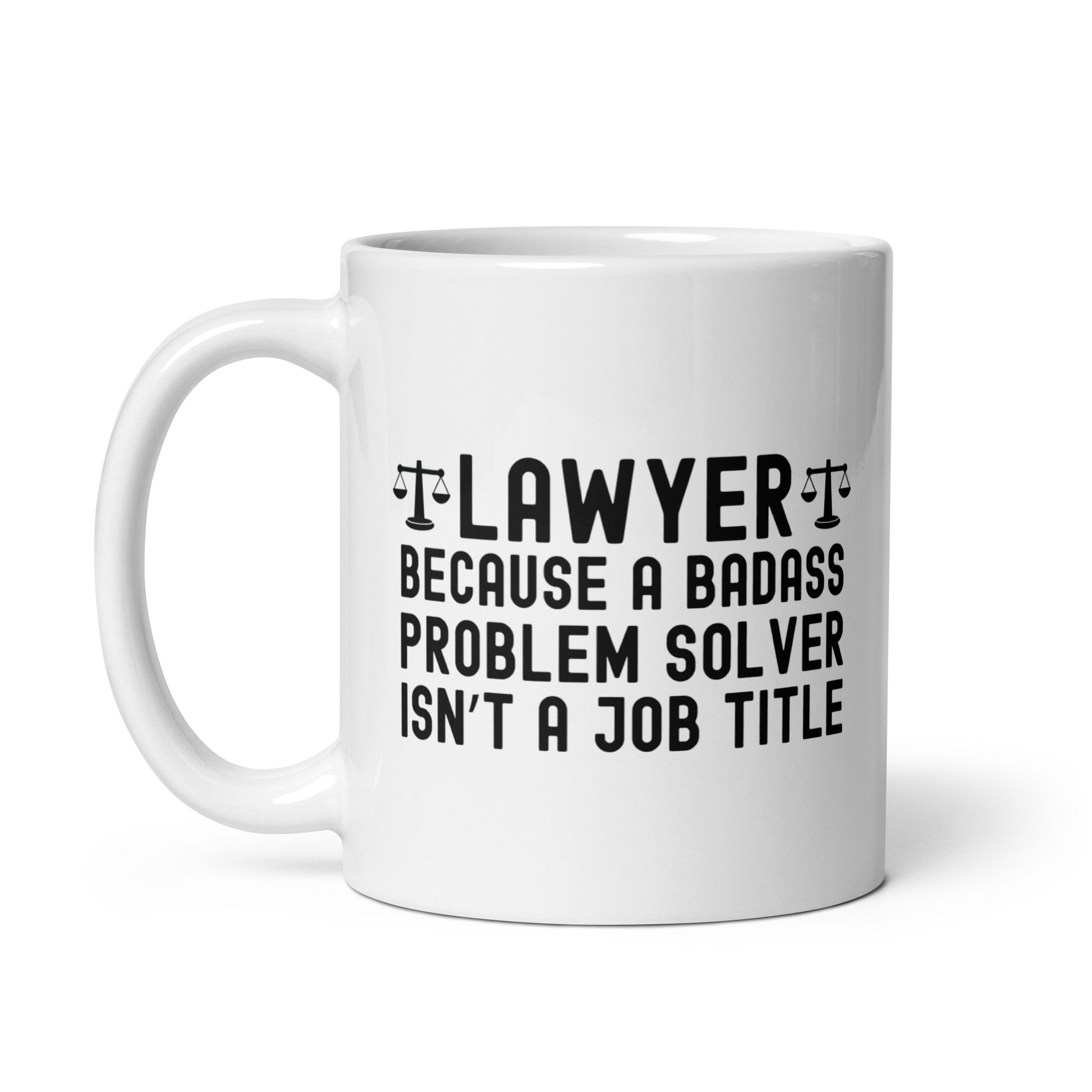 White glossy mug | Lawyer because a badass problem solver isn’t a job title