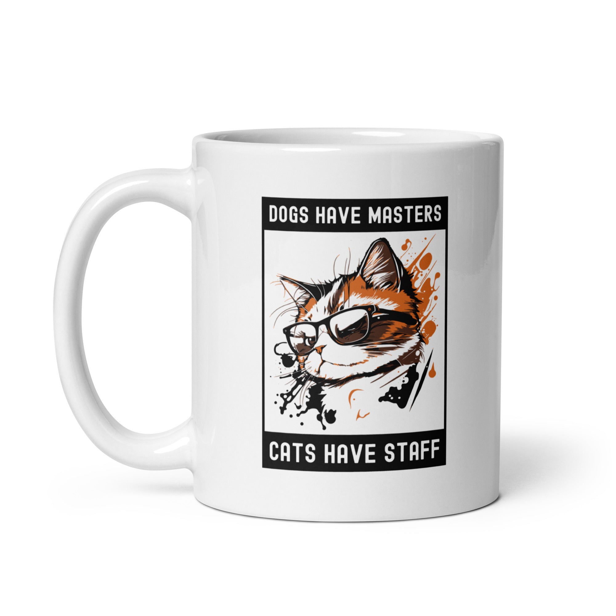 White glossy mug | Dogs have masters cats have staff