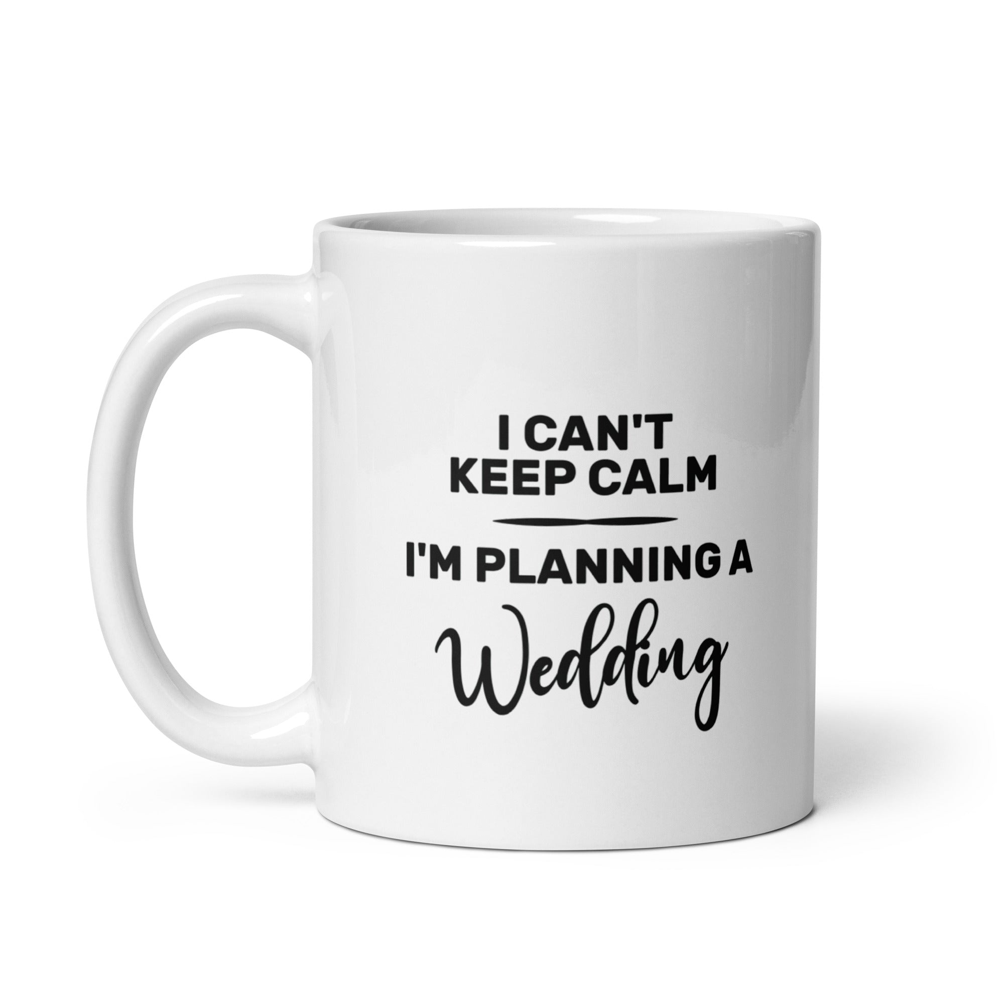 White glossy mug | I can't keep calm I'm planning a wedding