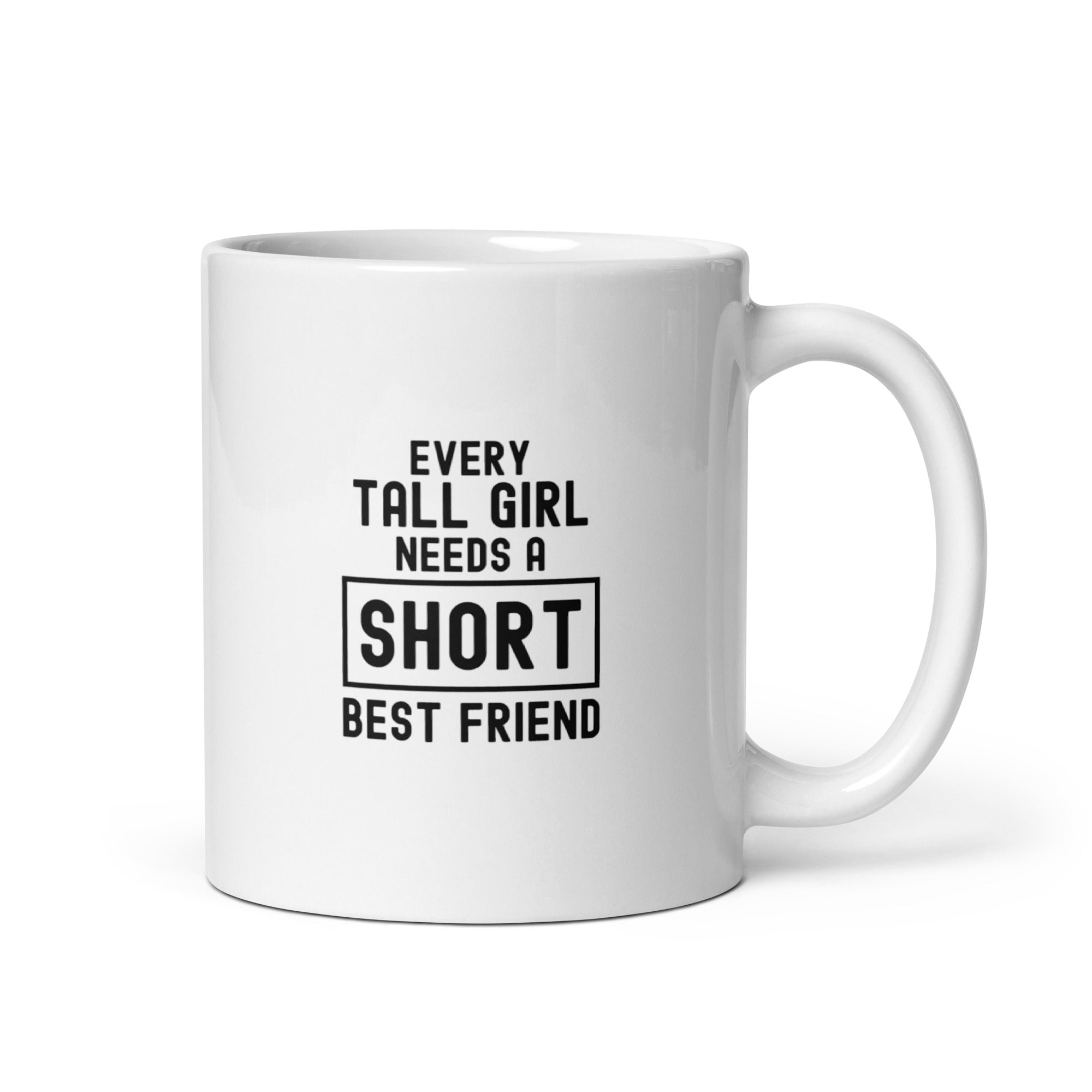 White glossy mug | Every tall girl needs a short best friend