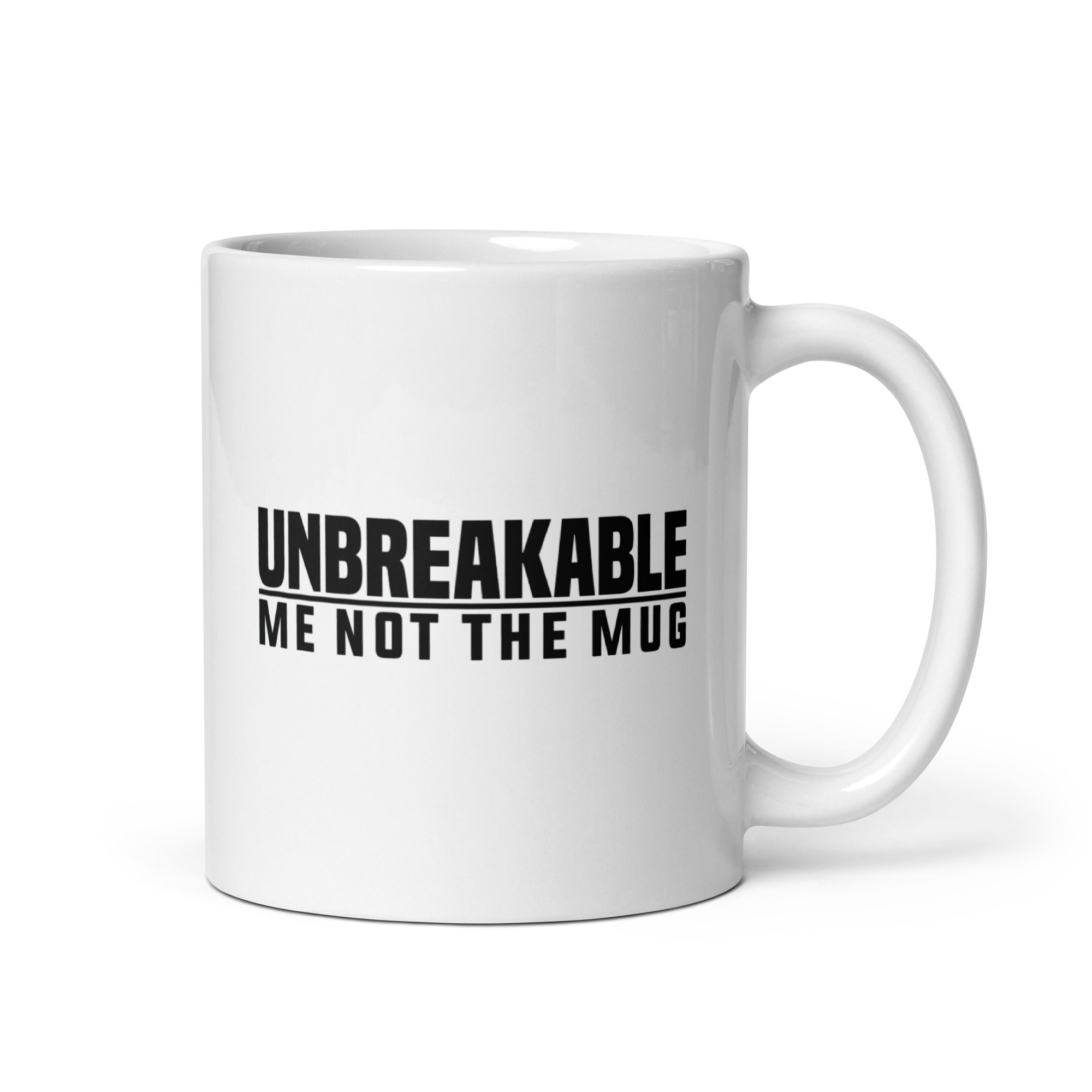 White glossy mug | Unbreakable - Me Not The Mug