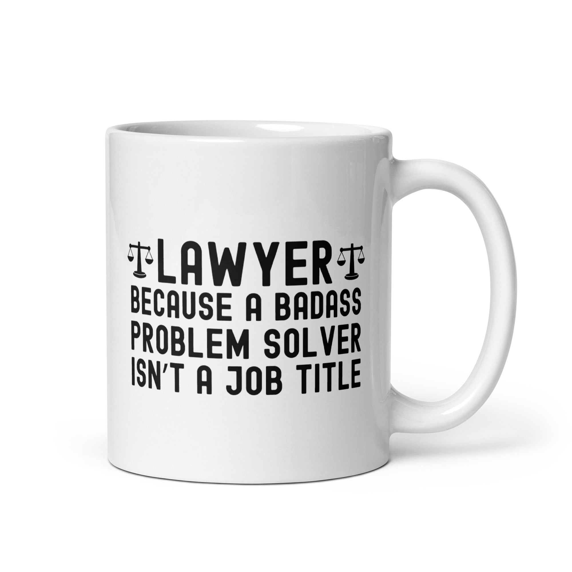 White glossy mug | Lawyer because a badass problem solver isn’t a job title