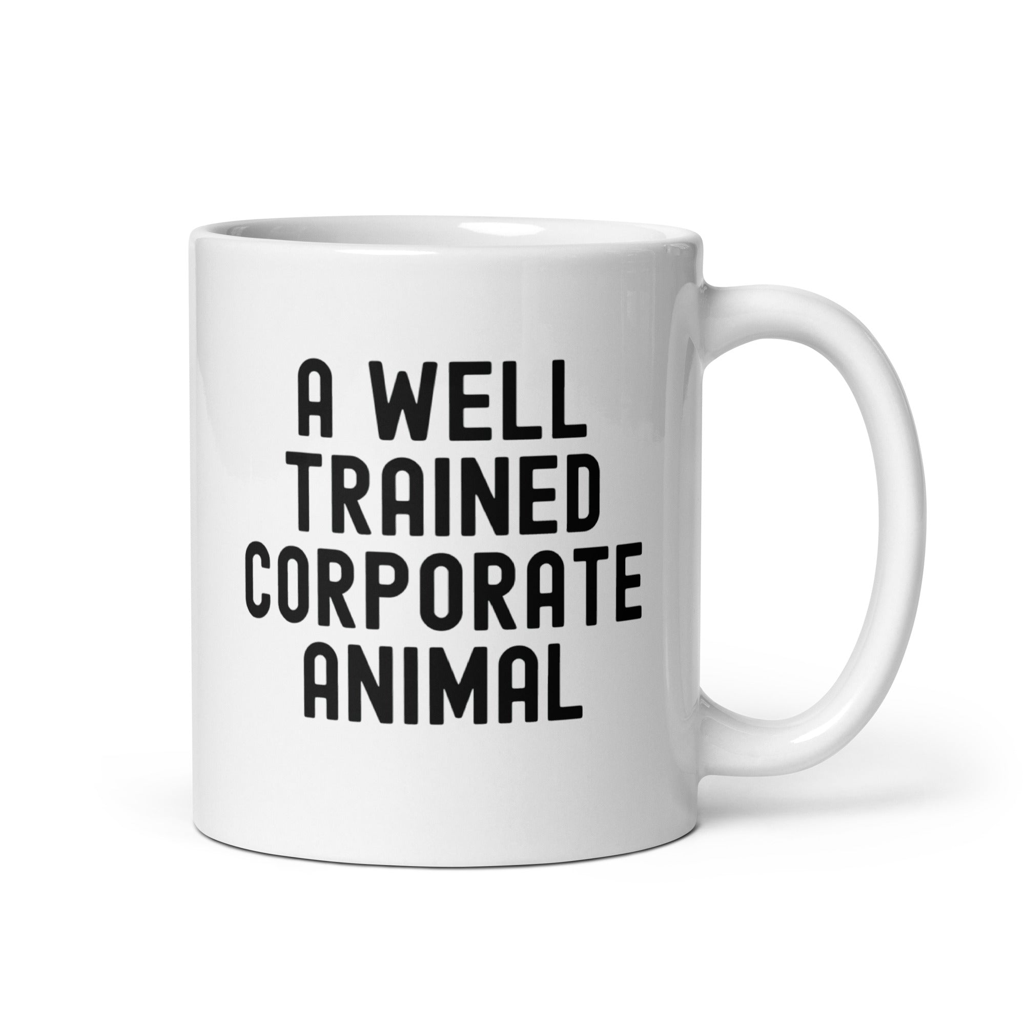 White glossy mug | A well trained corporate animal