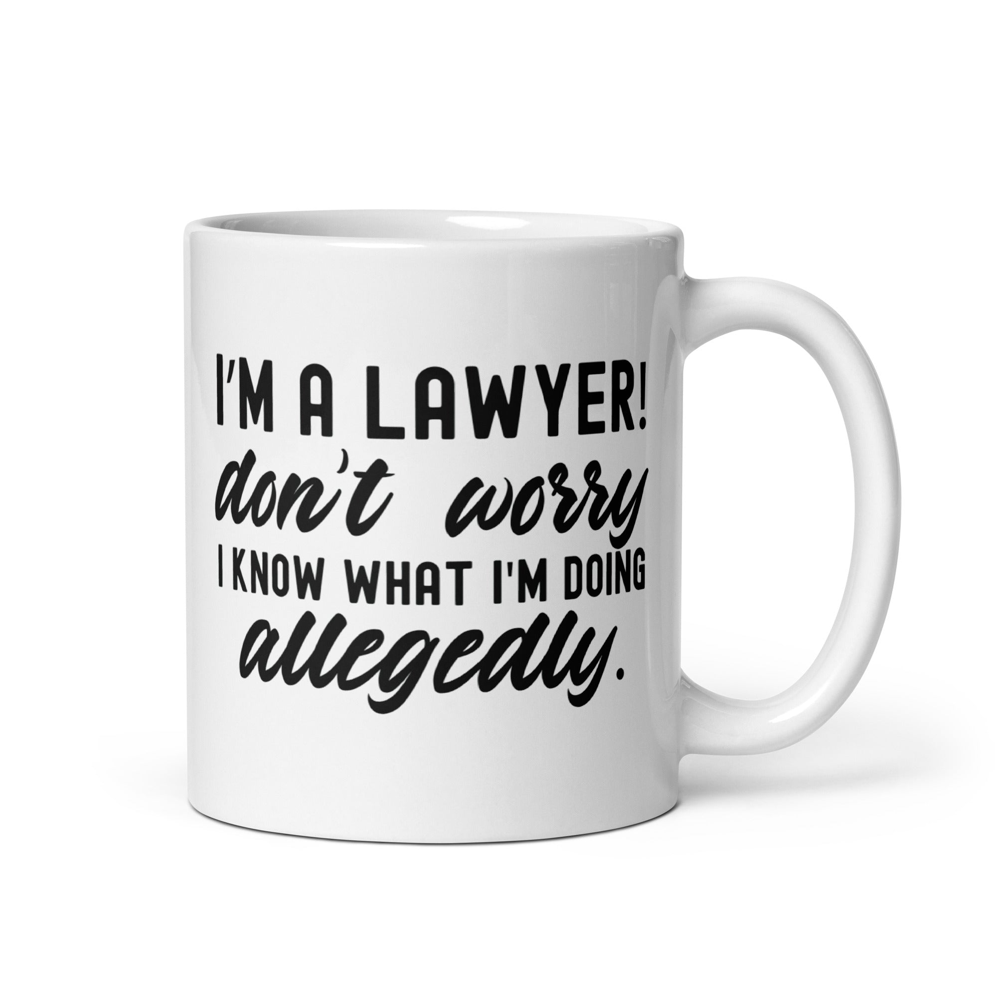 White glossy mug |  I’m a lawyer don’t worry I know what I'm doing (allegedly)