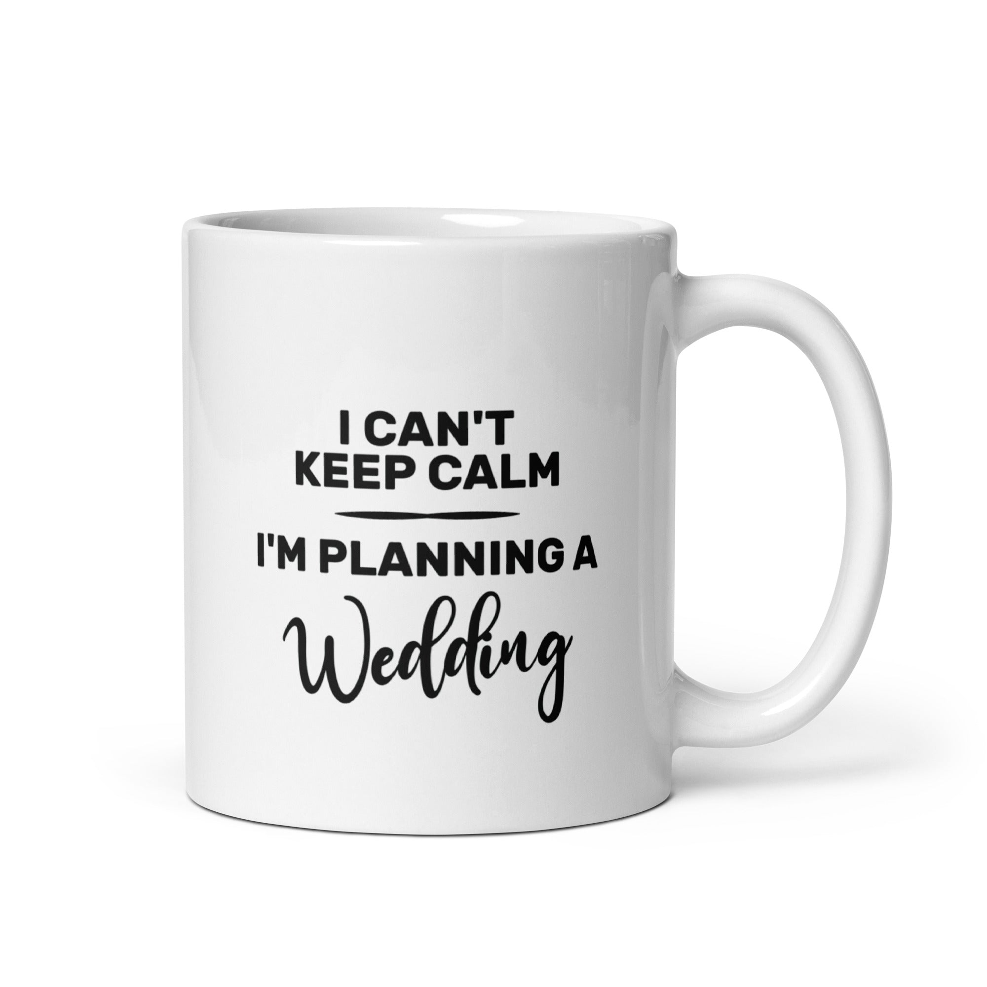 White glossy mug | I can't keep calm I'm planning a wedding
