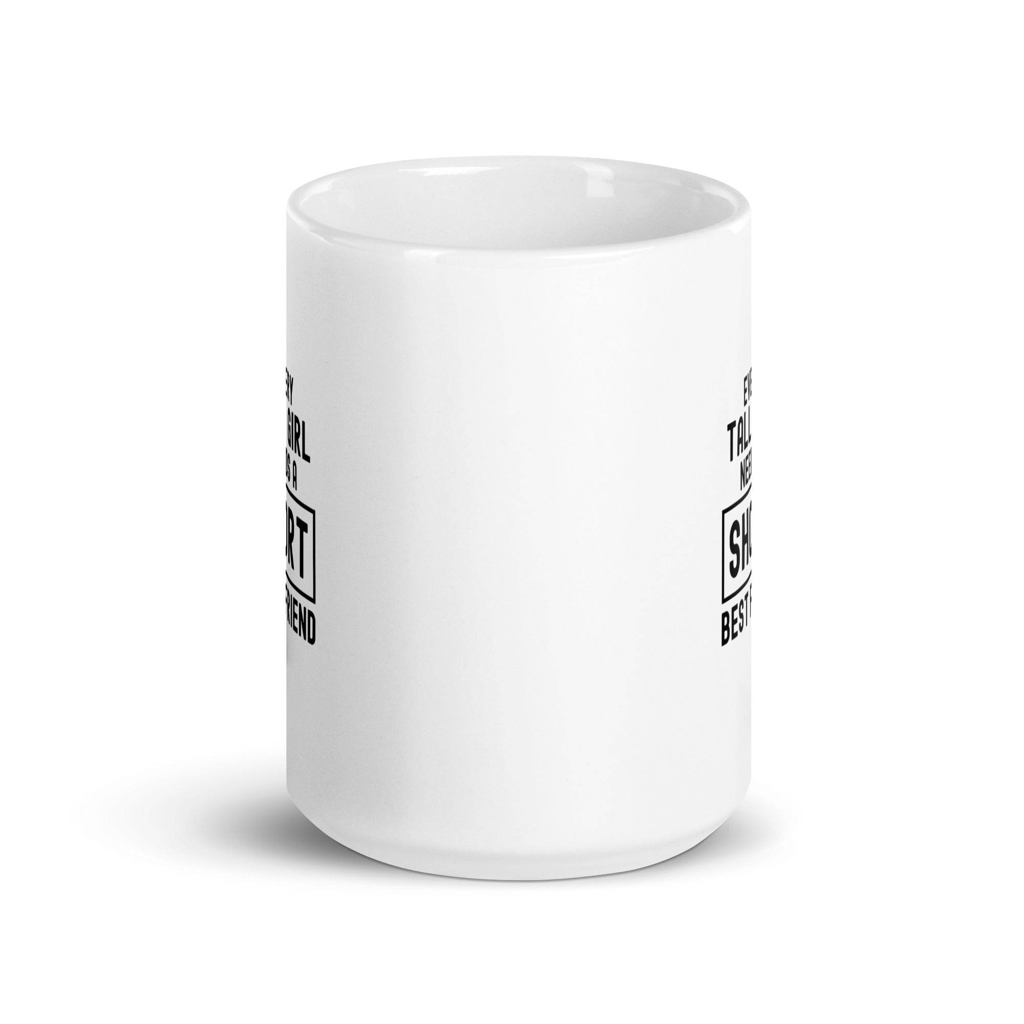 White glossy mug | Every tall girl needs a short best friend