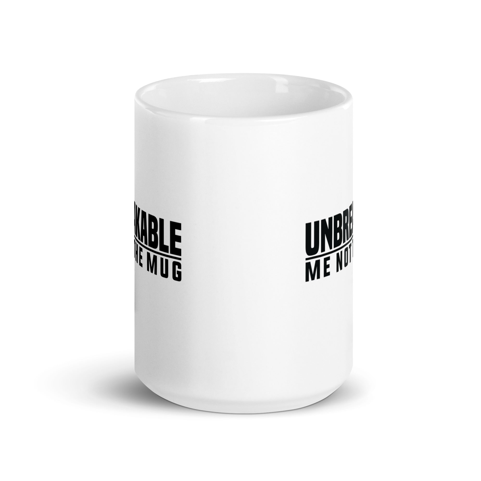 White glossy mug | Unbreakable - Me Not The Mug