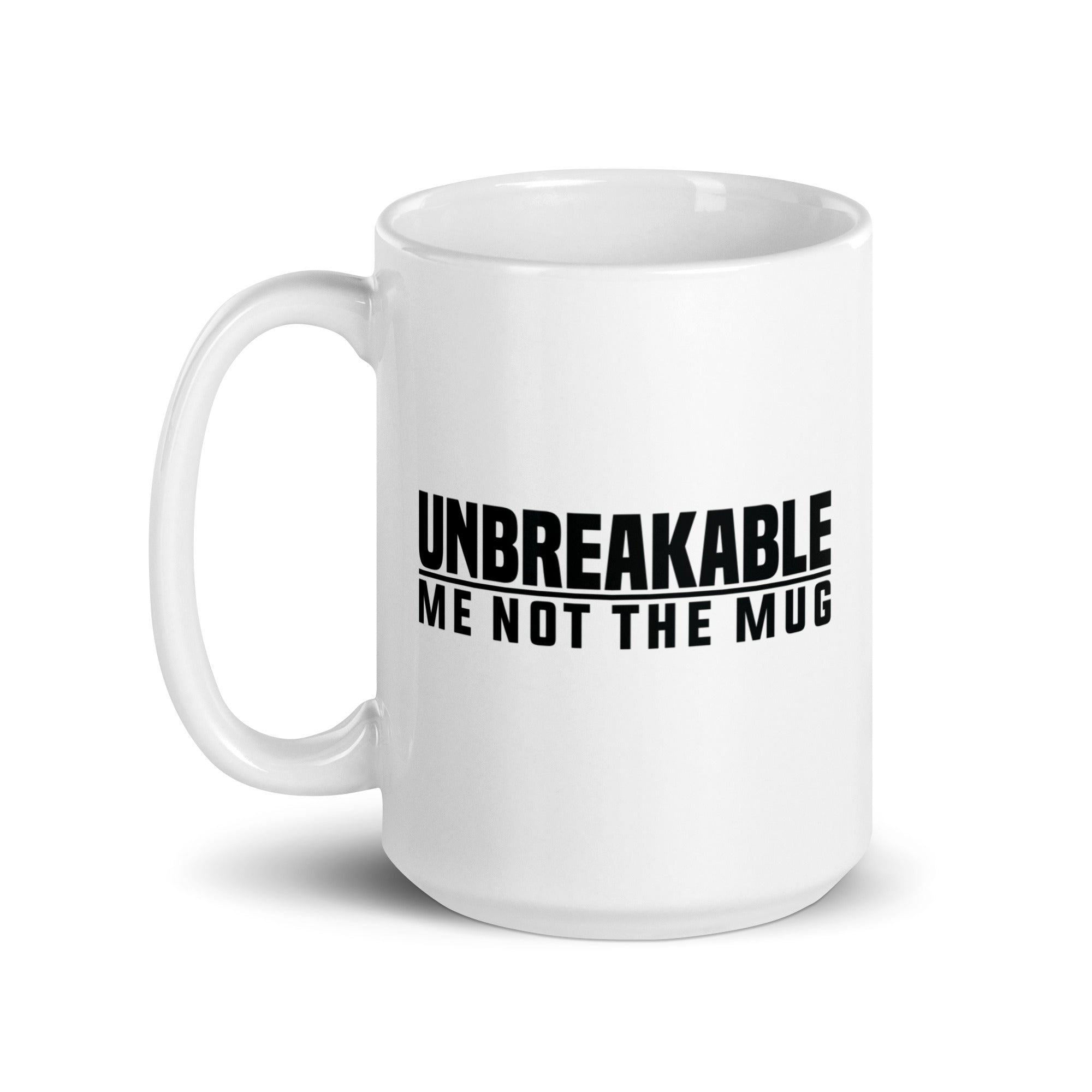 White glossy mug | Unbreakable - Me Not The Mug