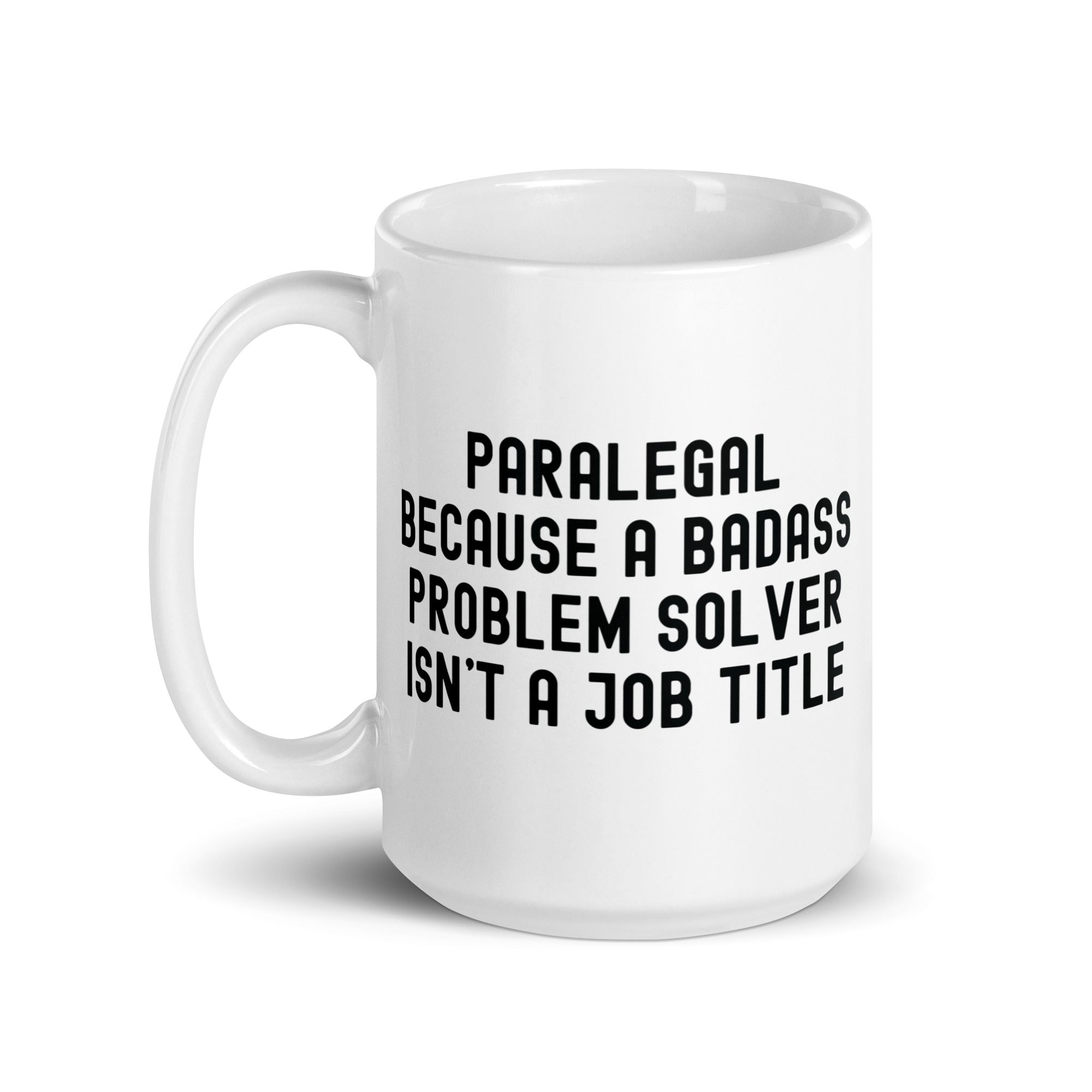 White glossy mug | Paralegal because a badass problem solver isn’t a job title