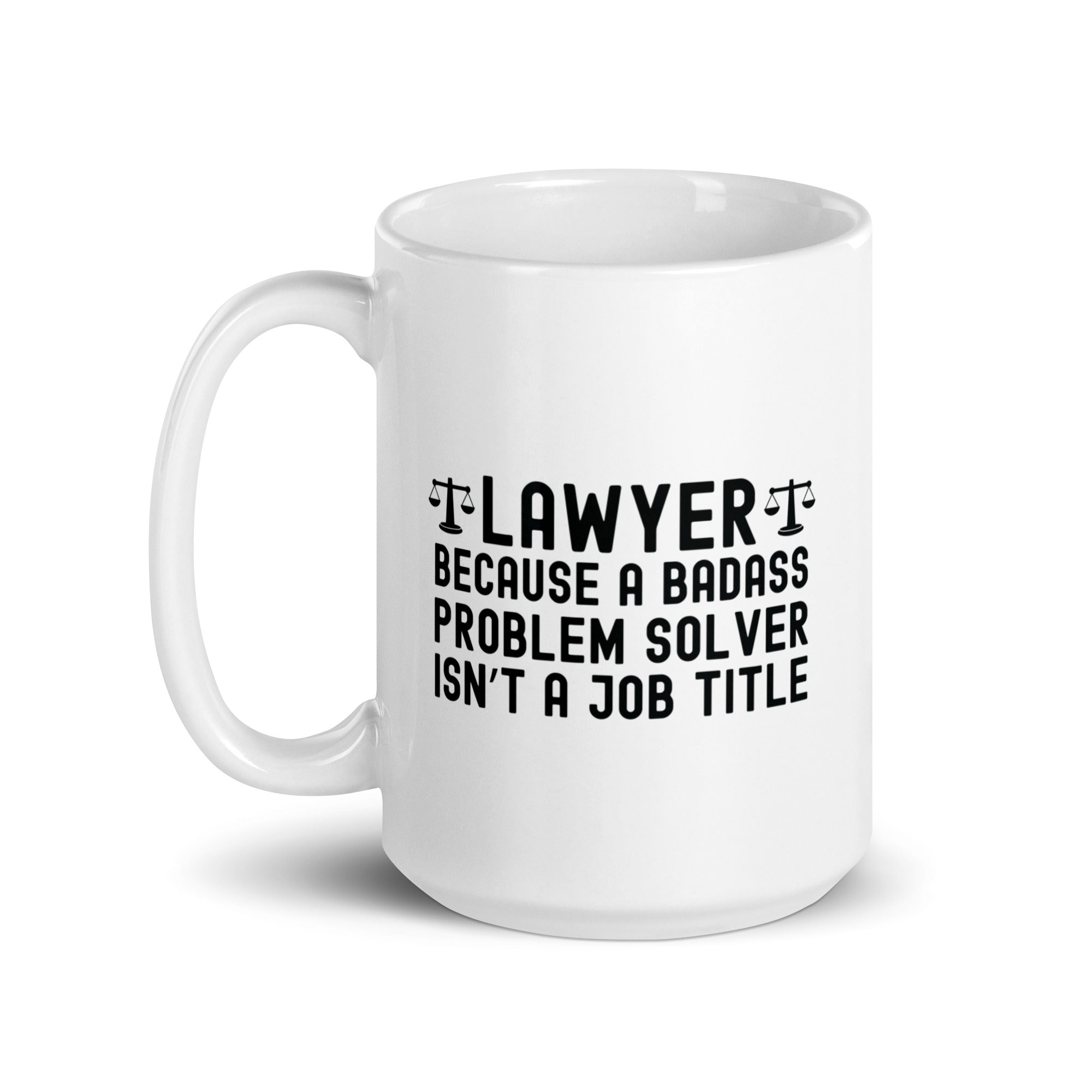 White glossy mug | Lawyer because a badass problem solver isn’t a job title