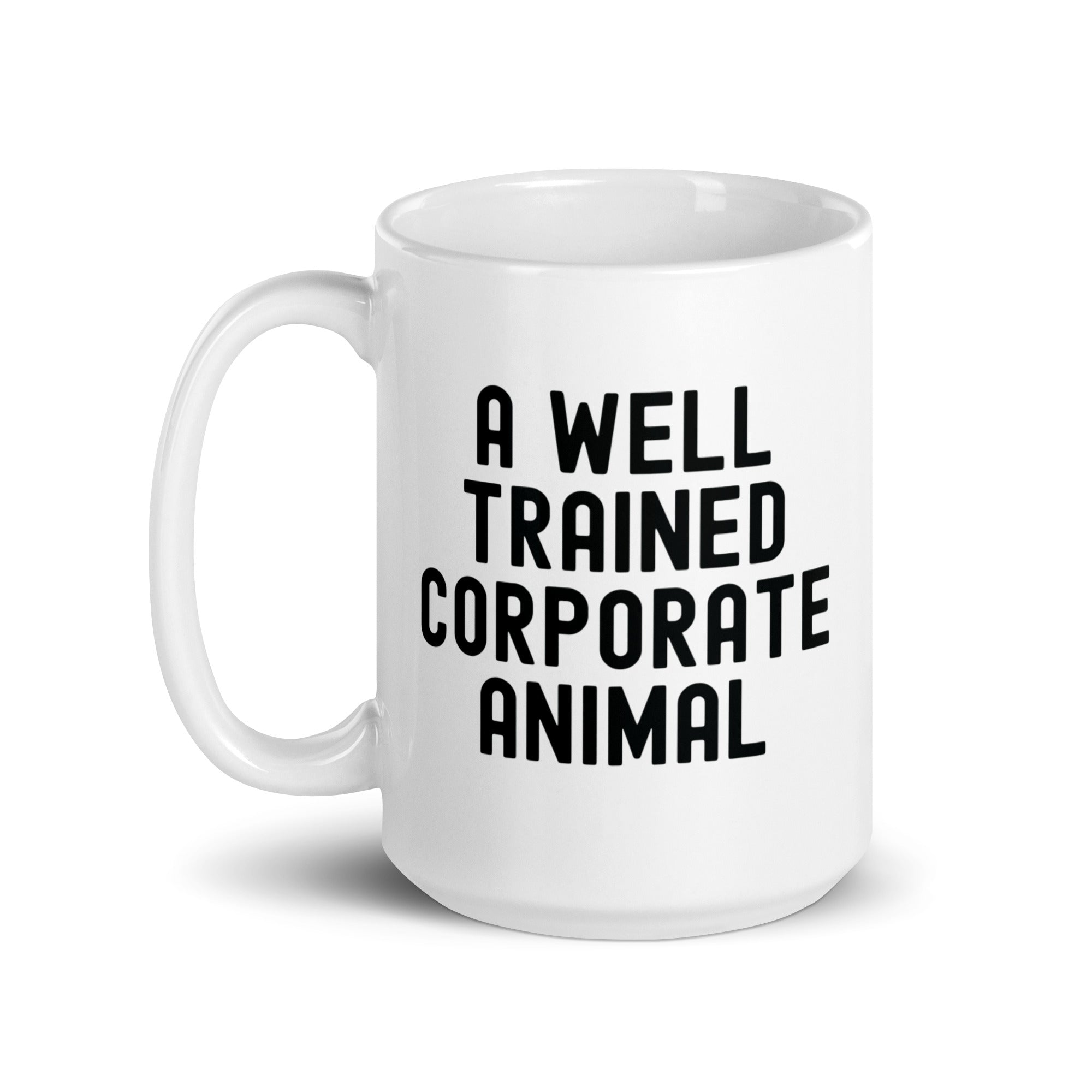 White glossy mug | A well trained corporate animal