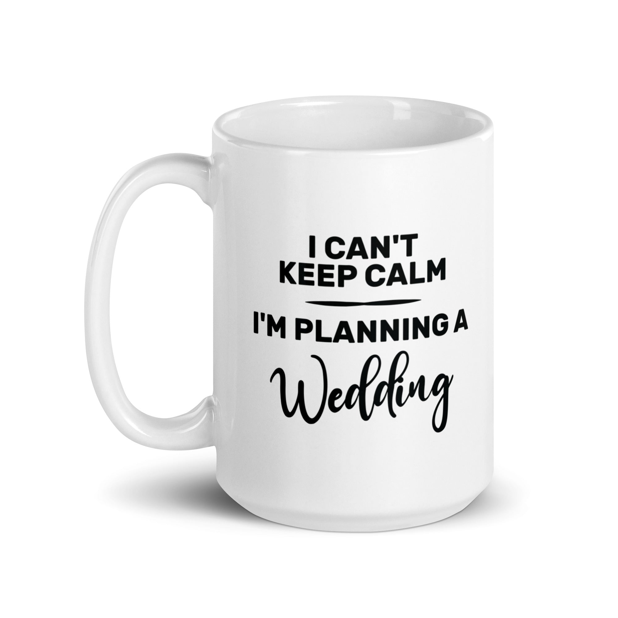 White glossy mug | I can't keep calm I'm planning a wedding