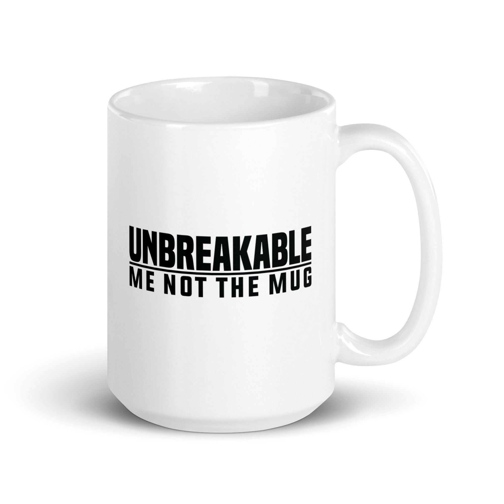 White glossy mug | Unbreakable - Me Not The Mug