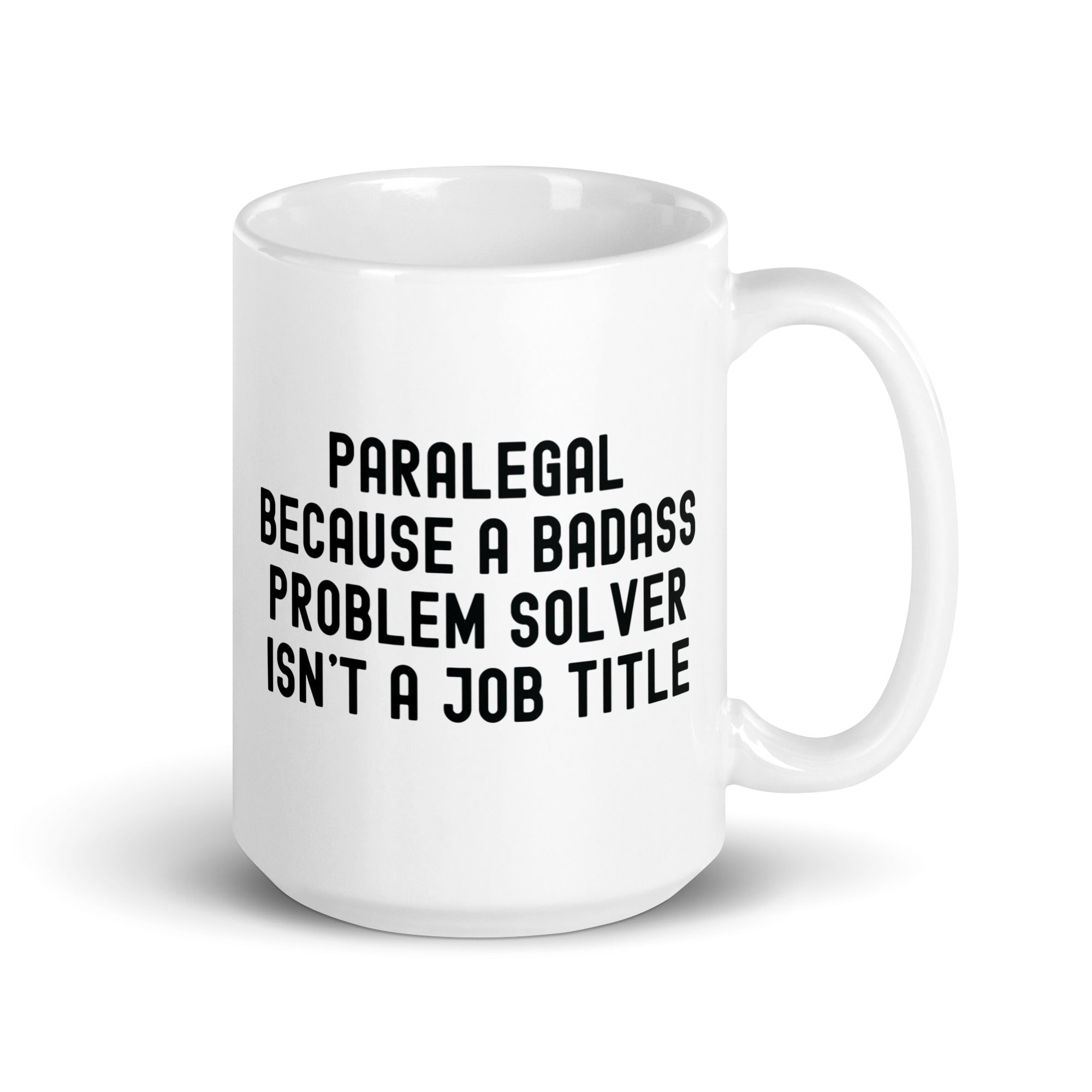 White glossy mug | Paralegal because a badass problem solver isn’t a job title