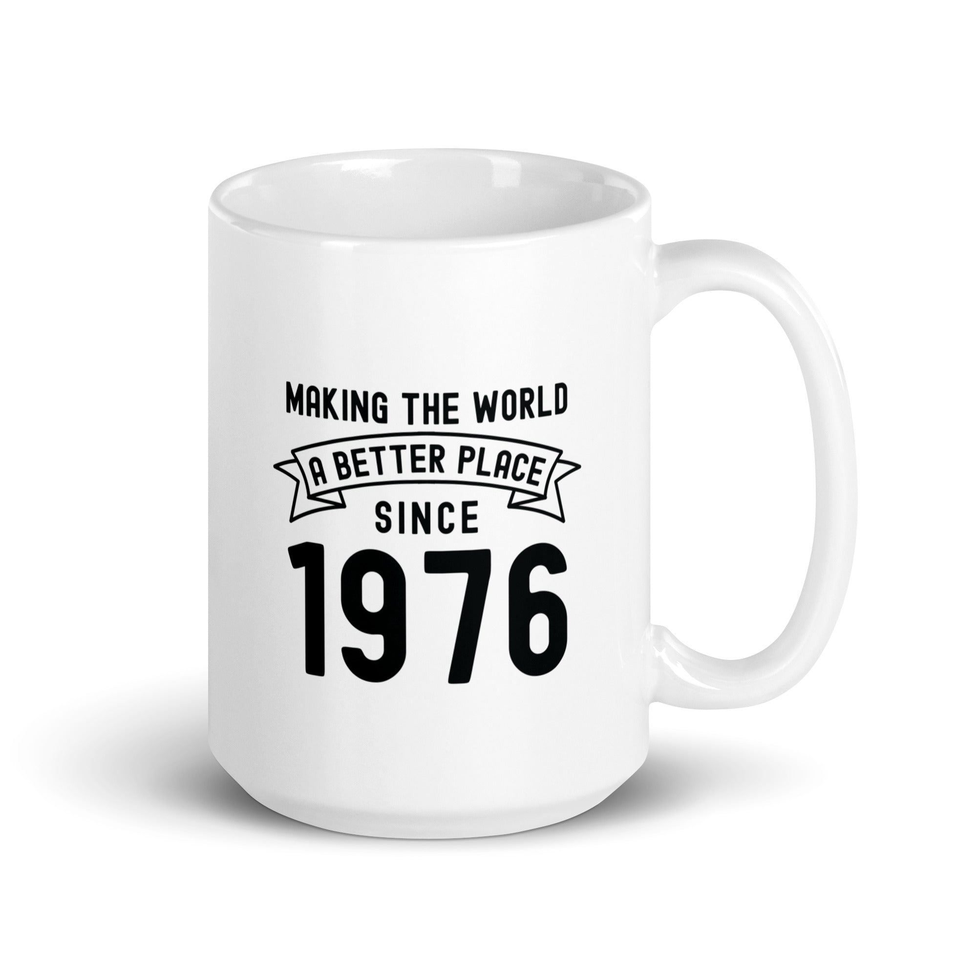 White glossy mug | Making the world a better place since 1976