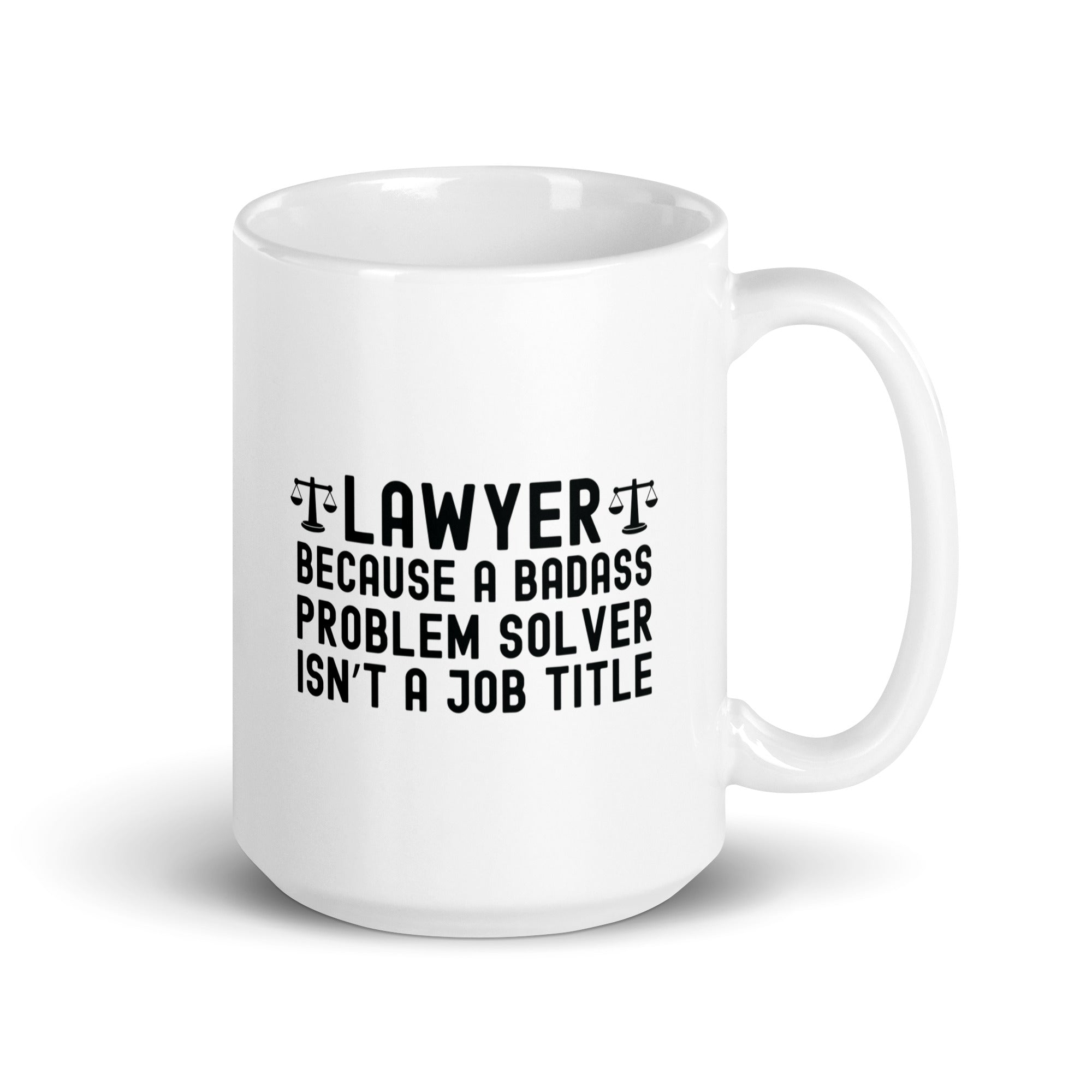 White glossy mug | Lawyer because a badass problem solver isn’t a job title