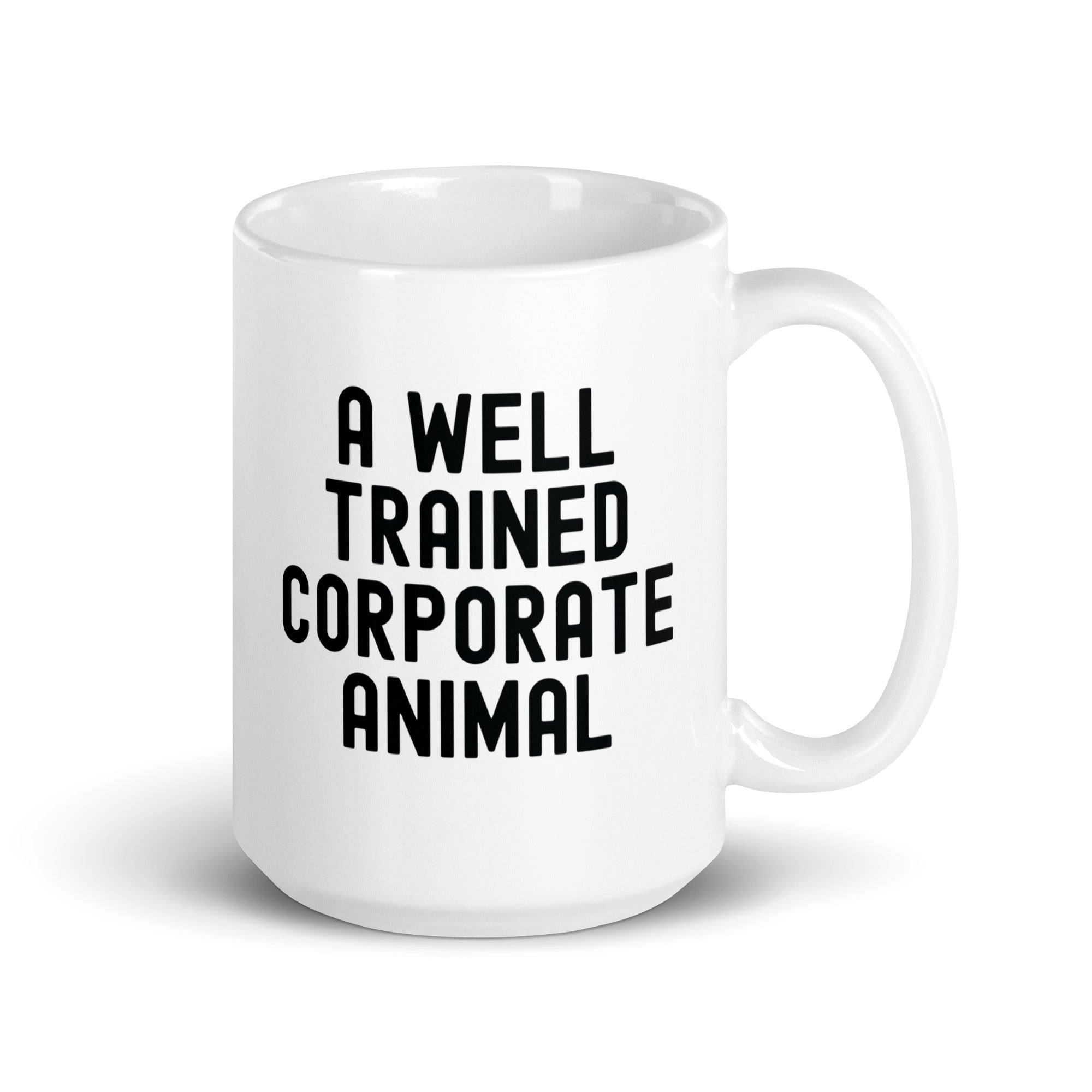 White glossy mug | A well trained corporate animal