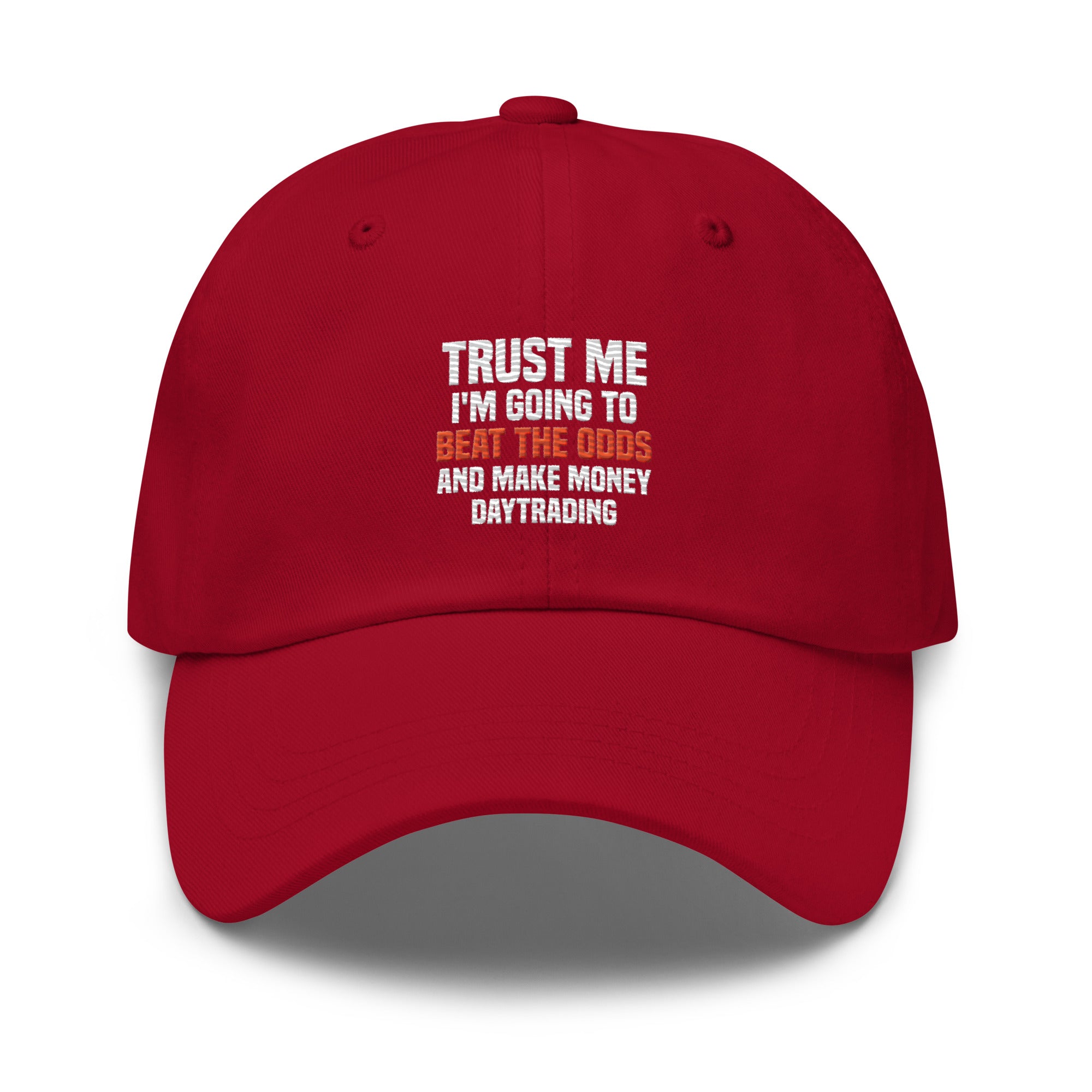 Hat | Trust me I am going to beat the odds and make money daytrading