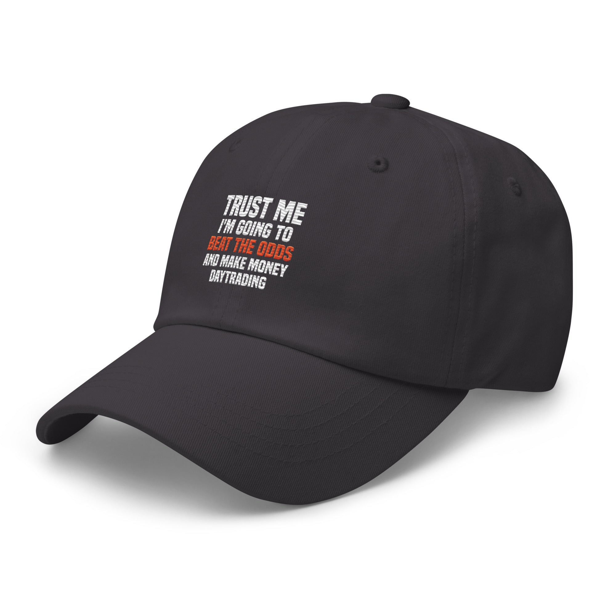 Hat | Trust me I am going to beat the odds and make money daytrading