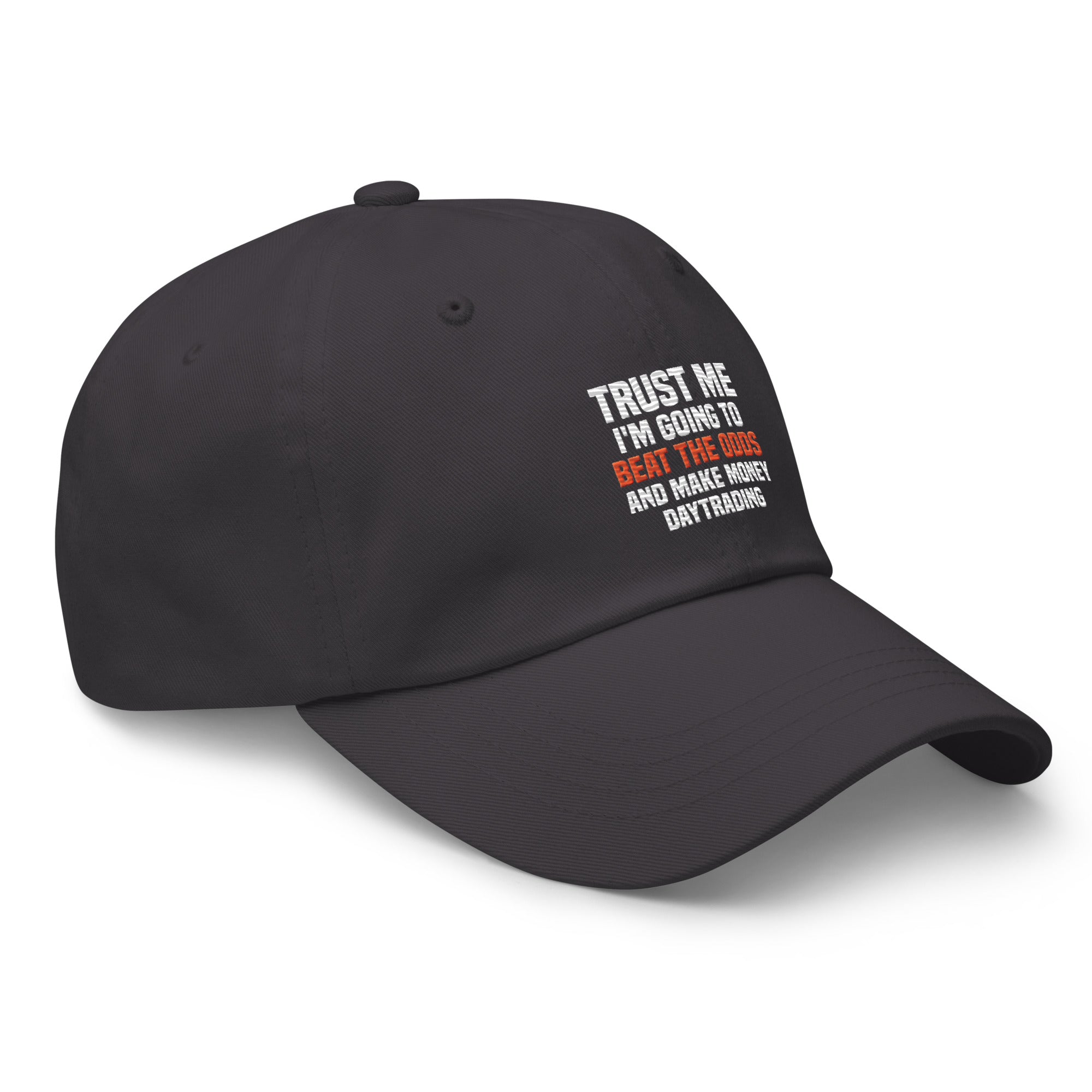 Hat | Trust me I am going to beat the odds and make money daytrading