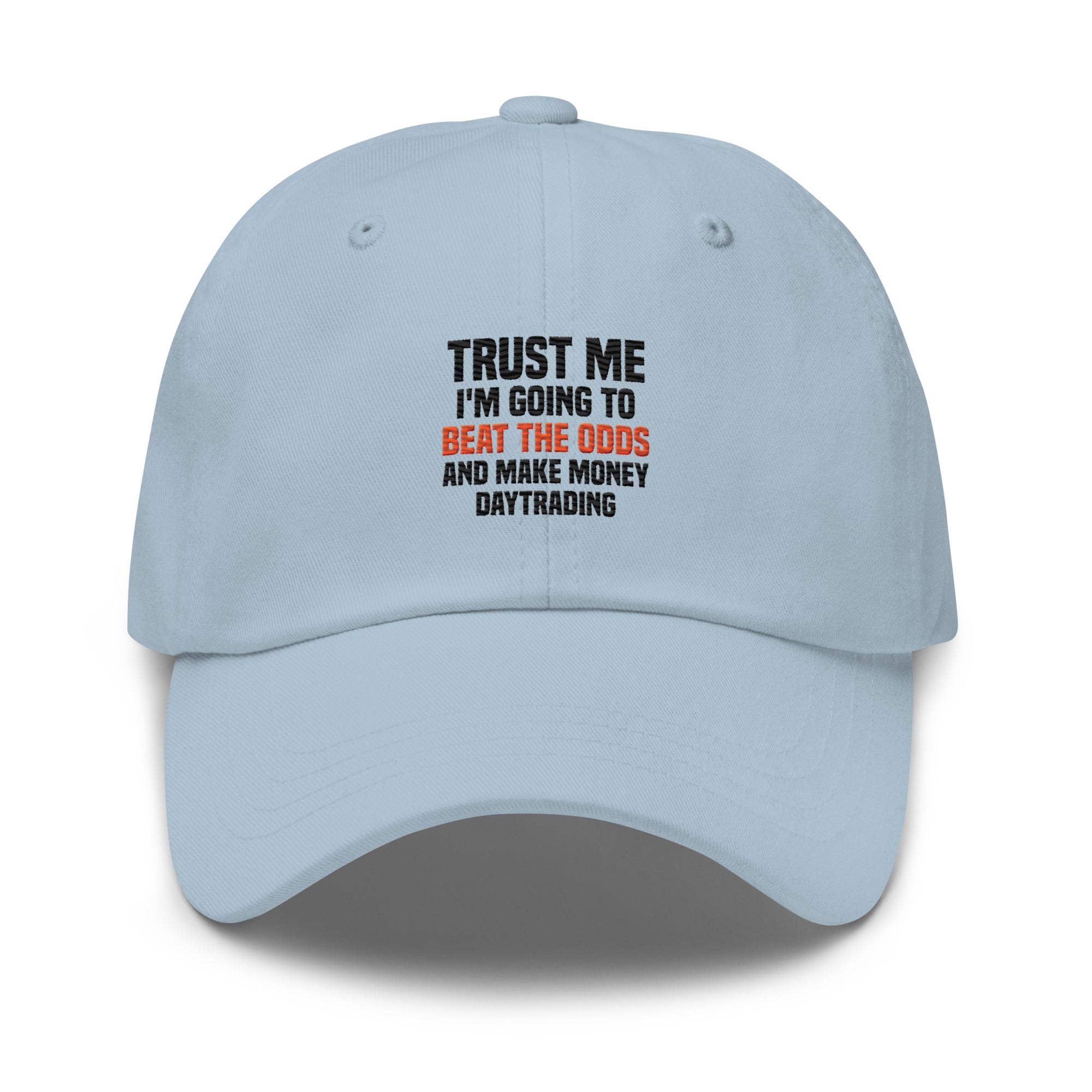 Hat | Trust me I am going to beat the odds and make money daytrading
