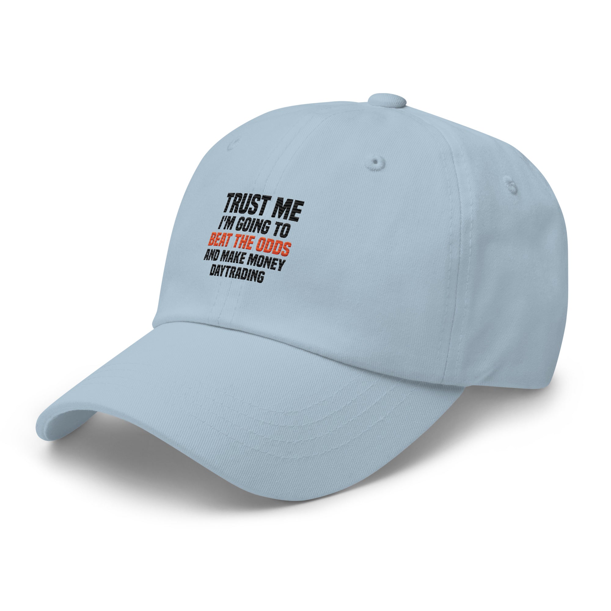 Hat | Trust me I am going to beat the odds and make money daytrading