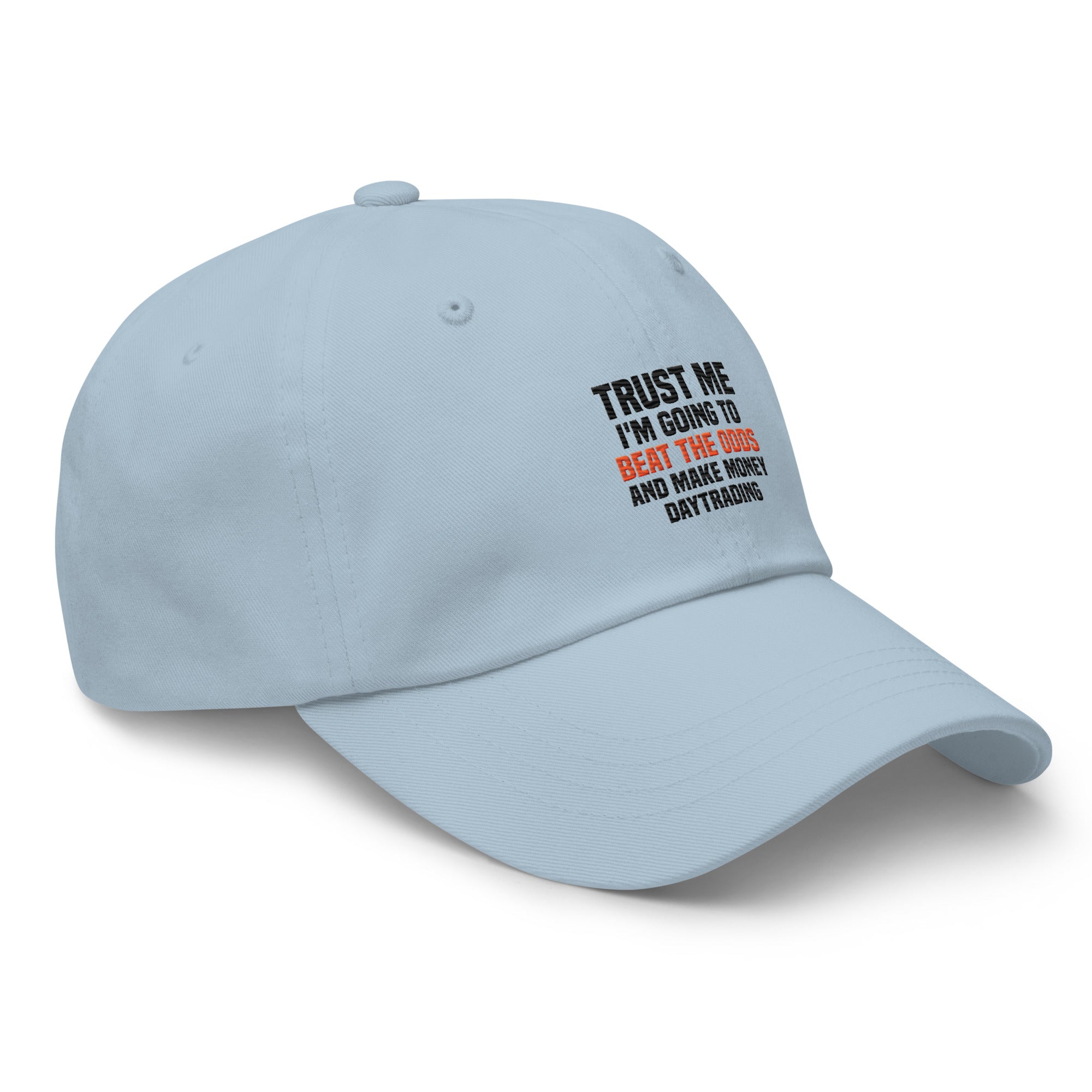 Hat | Trust me I am going to beat the odds and make money daytrading