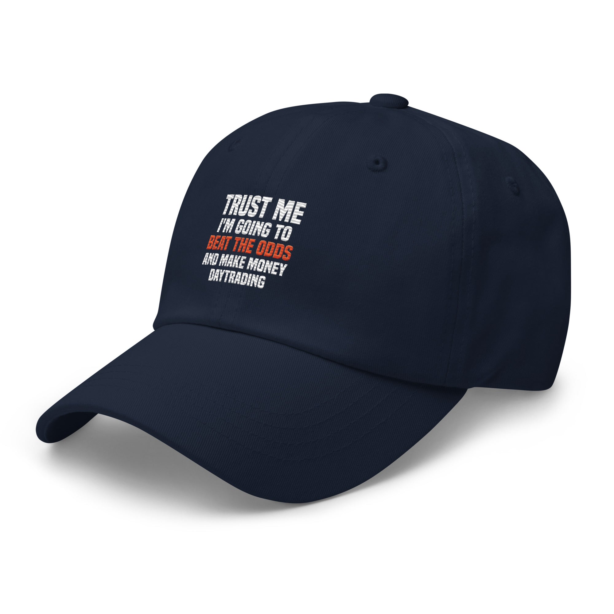 Hat | Trust me I am going to beat the odds and make money daytrading