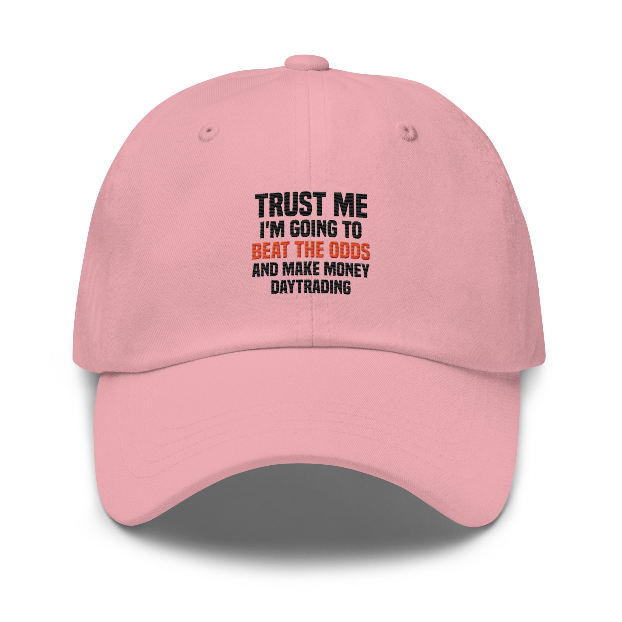 Hat | Trust me I am going to beat the odds and make money daytrading