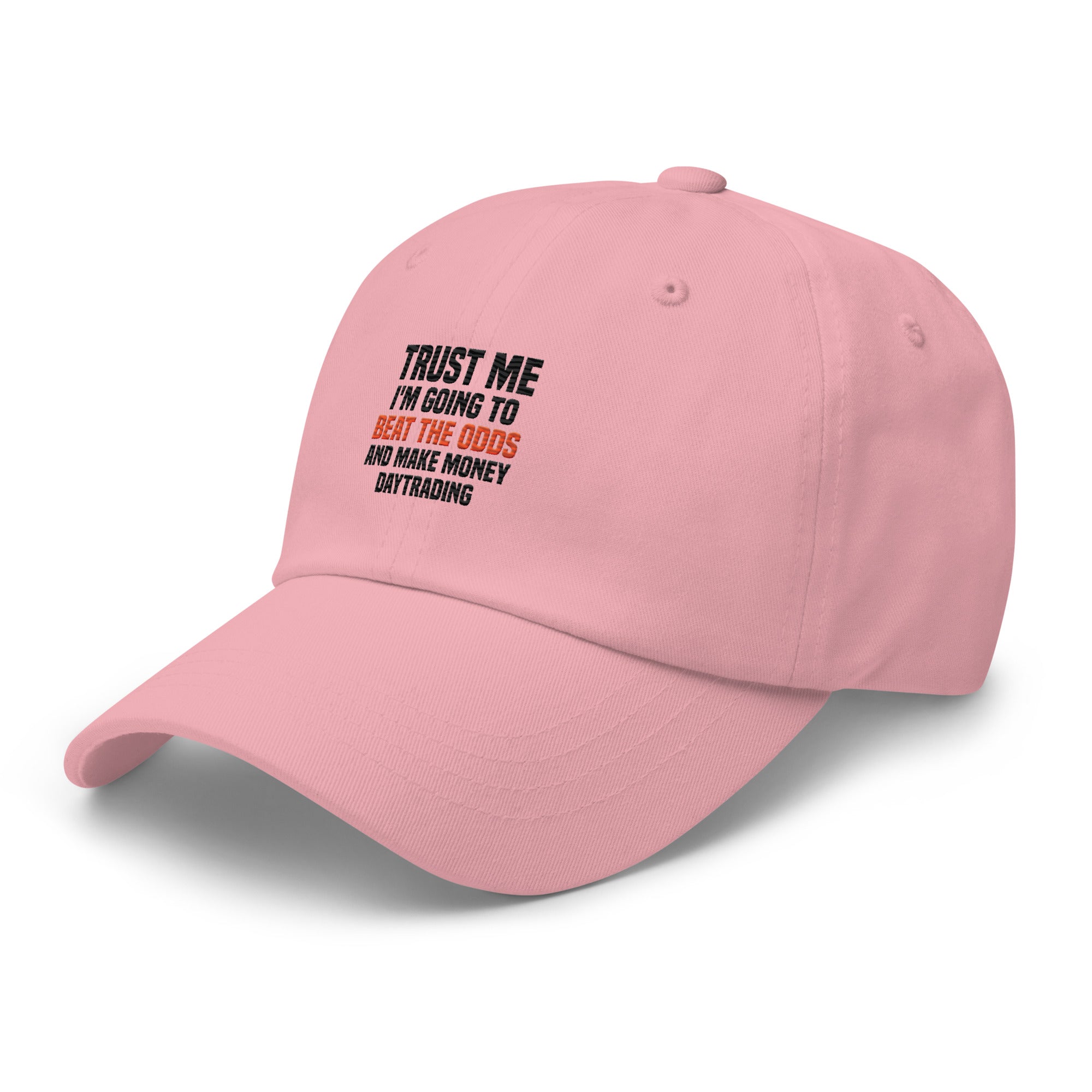 Hat | Trust me I am going to beat the odds and make money daytrading