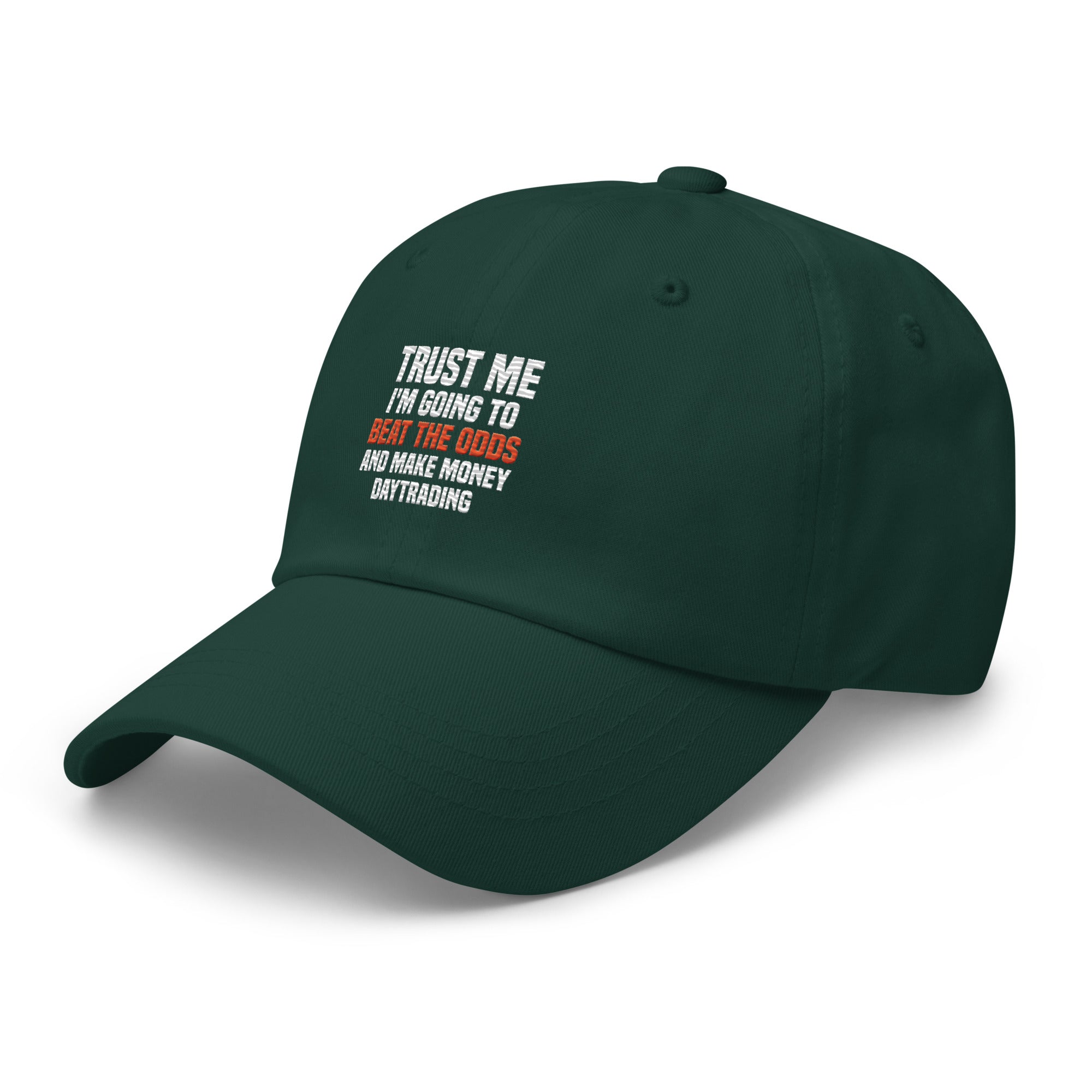 Hat | Trust me I am going to beat the odds and make money daytrading