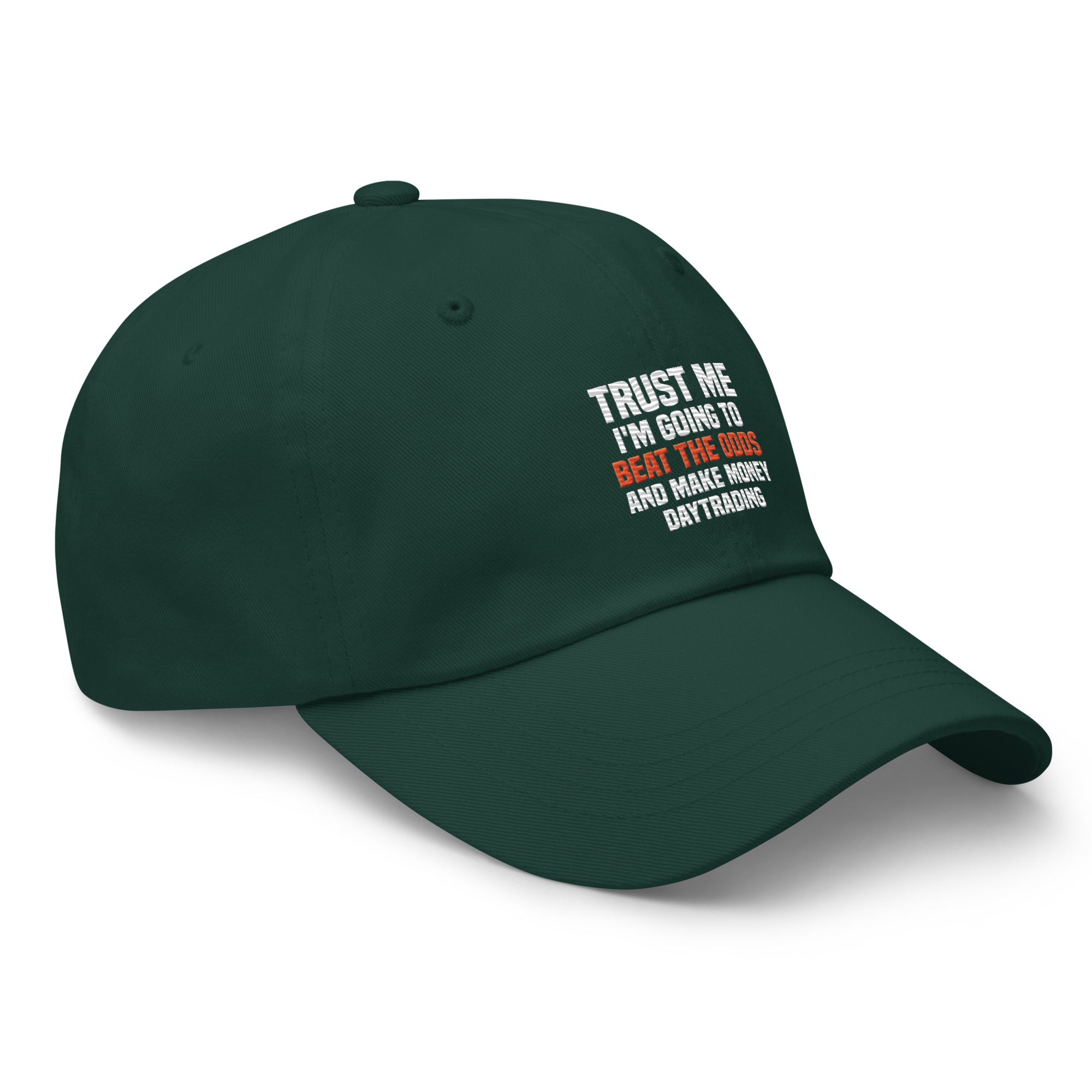 Hat | Trust me I am going to beat the odds and make money daytrading