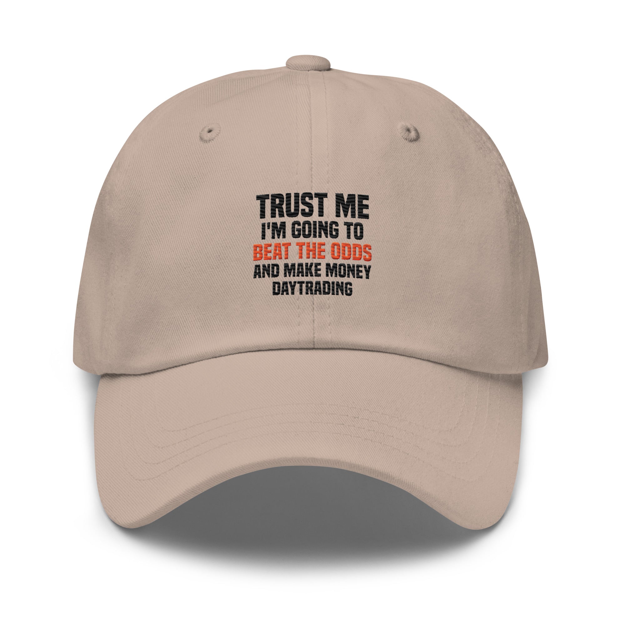 Hat | Trust me I am going to beat the odds and make money daytrading