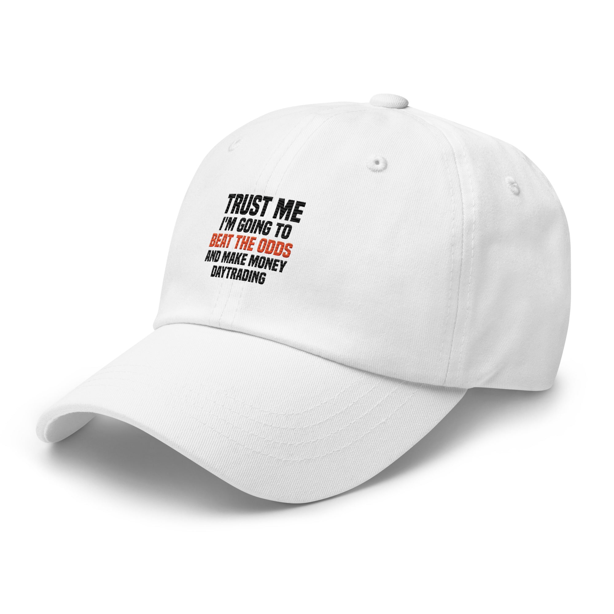 Hat | Trust me I am going to beat the odds and make money daytrading